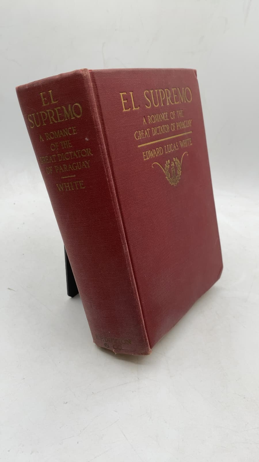 El Supremo: A Romance of the Great Dictator of Paraguay by Edward Lucas White - front cover