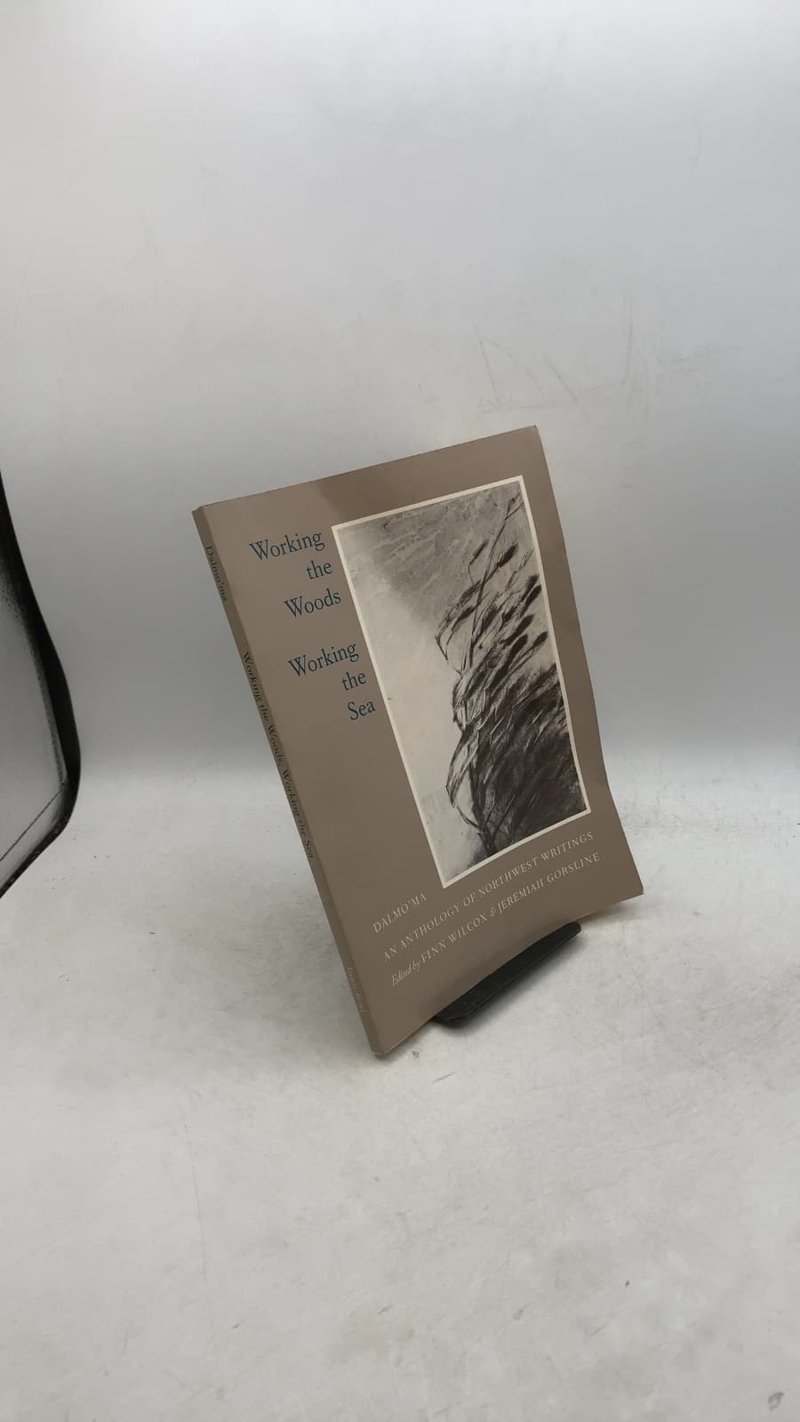 Working the Woods, Working the Sea: An Anthology of Northwest Writings by Edited by Finn Wilcox & Jeremiah Gorsline - front cover