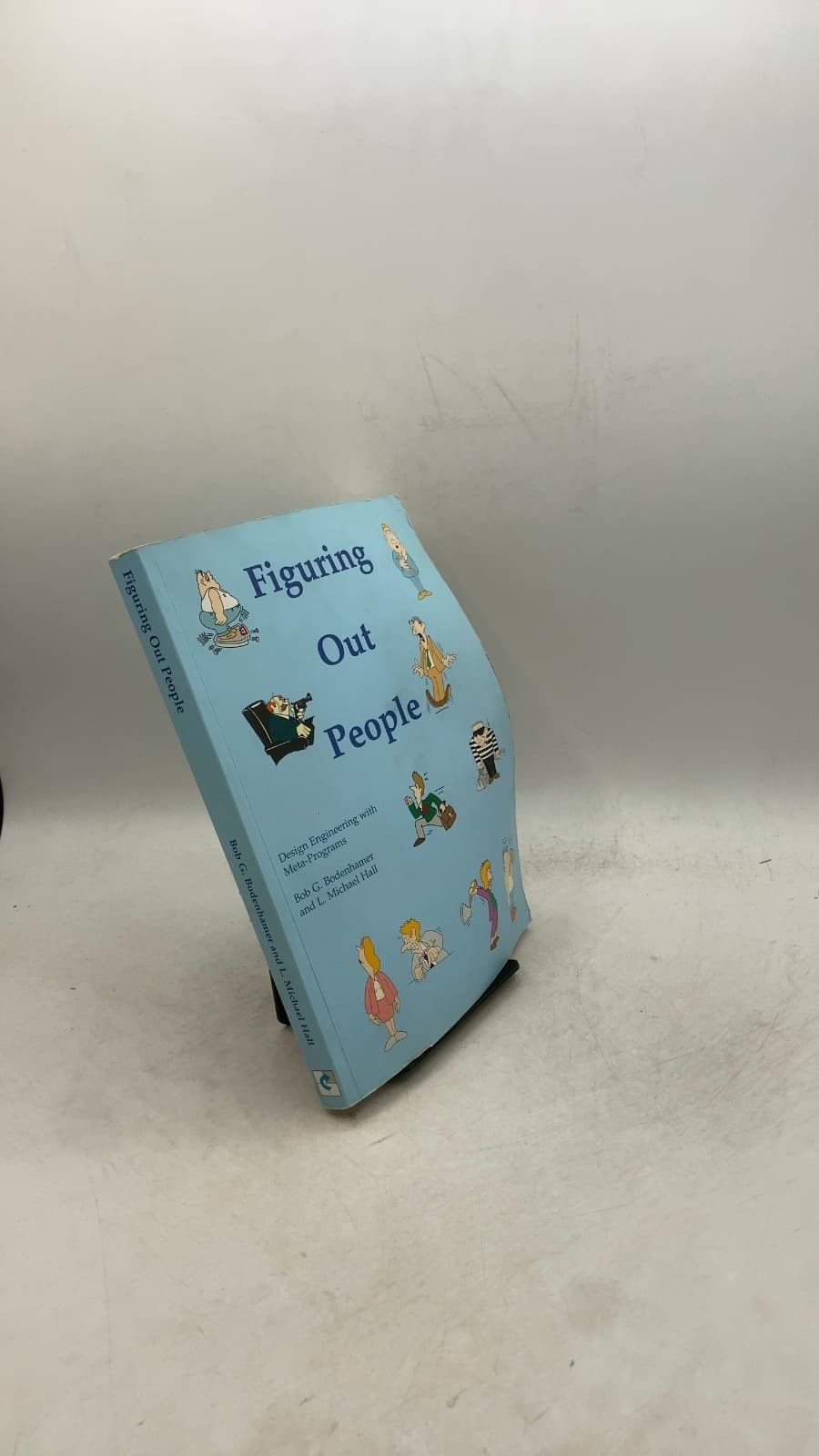 Figuring Out People: Design Engineering With Meta-Programs by L. Michael Hall, Ph.D., Bob G. Bodenhamer, D.Min. - front cover