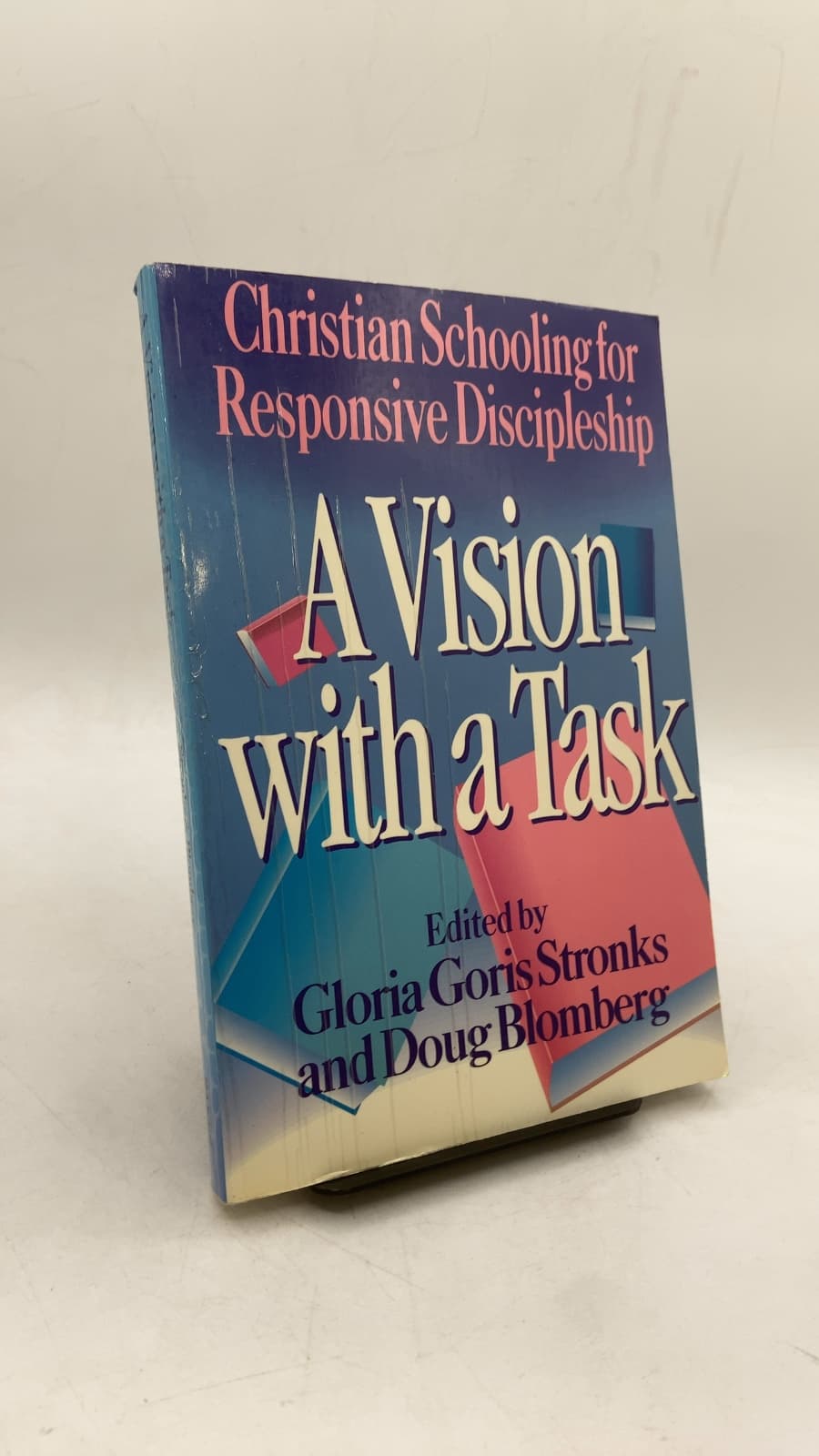 A Vision with a Task: Christian Schooling for Responsive Discipleship by Edited by Gloria Goris Stronks and Doug Blomberg - front cover