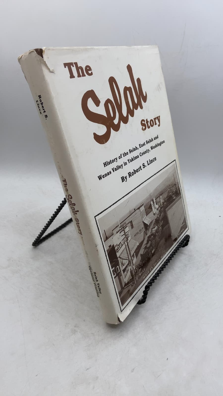 The Selah Story: History of the Selah, East Selah and Wenas Valley in Yakima County, Washington by Robert S. Lince - front cover