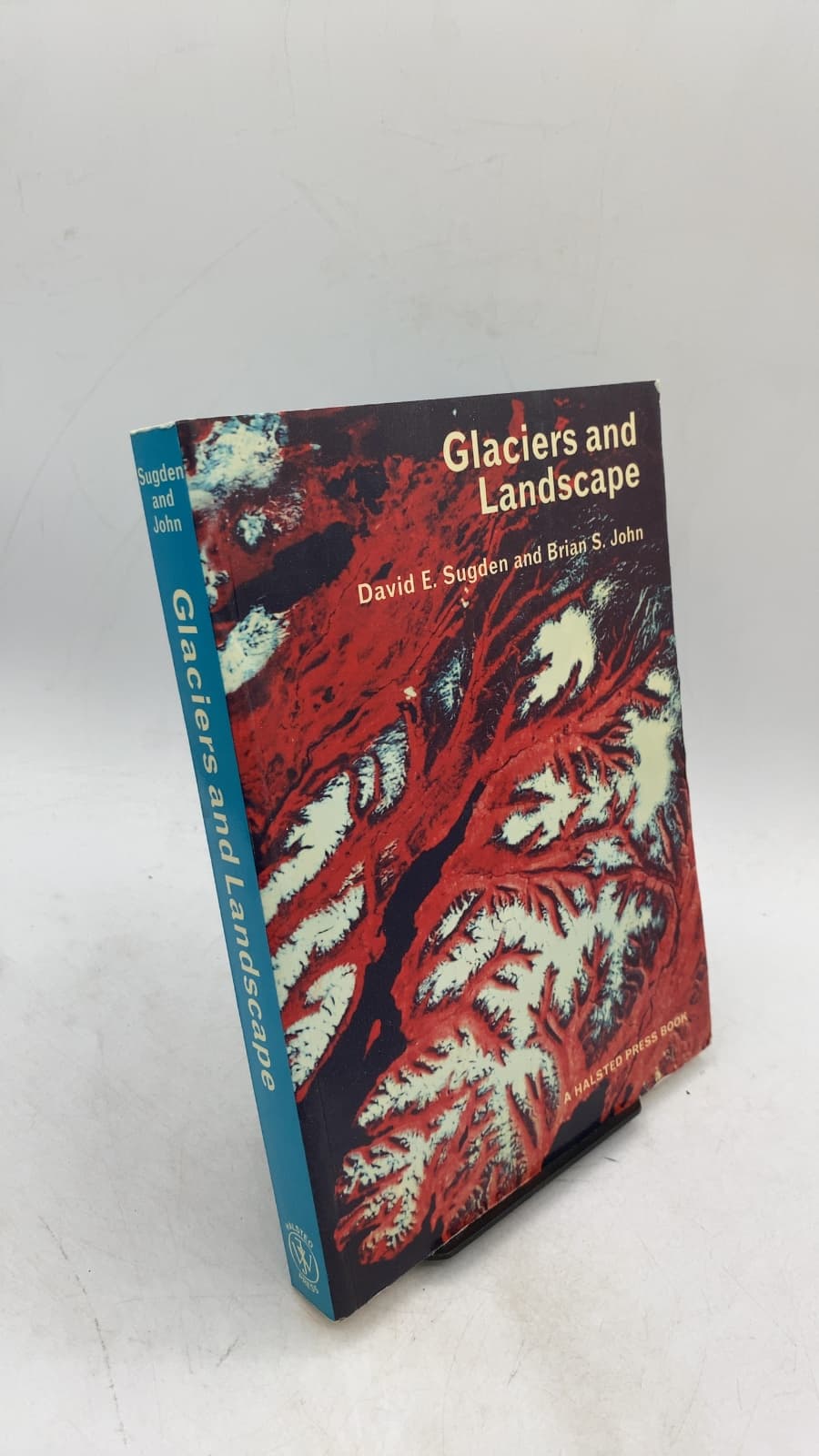 Glaciers and Landscape: A Geomorphological Approach by David E. Sugden and Brian S. John - front cover