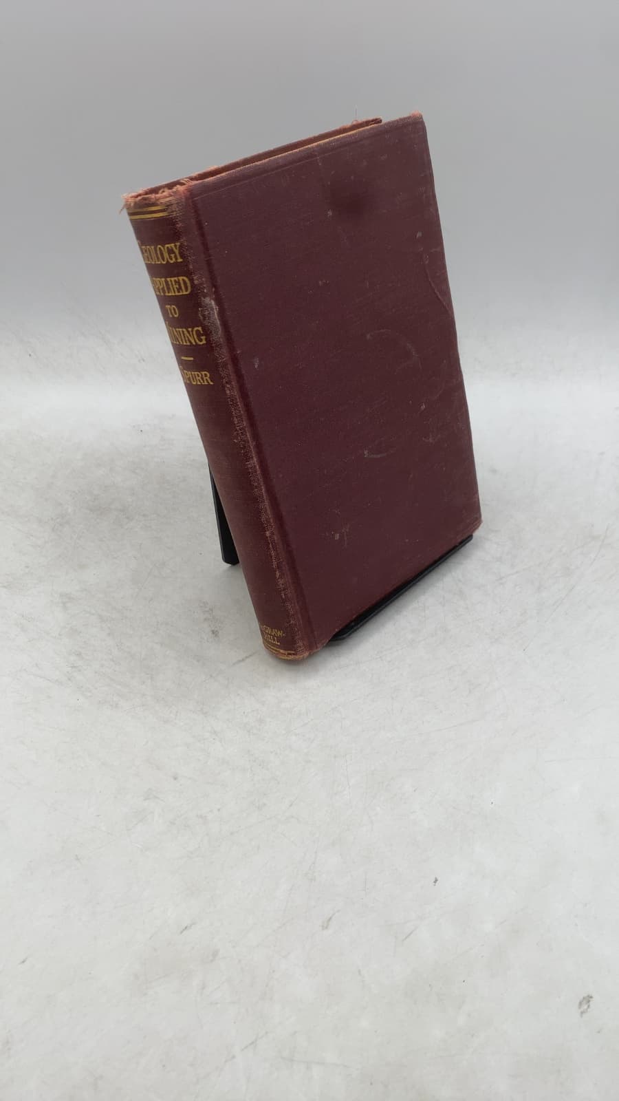 Geology Applied to Mining: A First Book of General Geology and Metallology by Josiah Edward Spurr - front cover