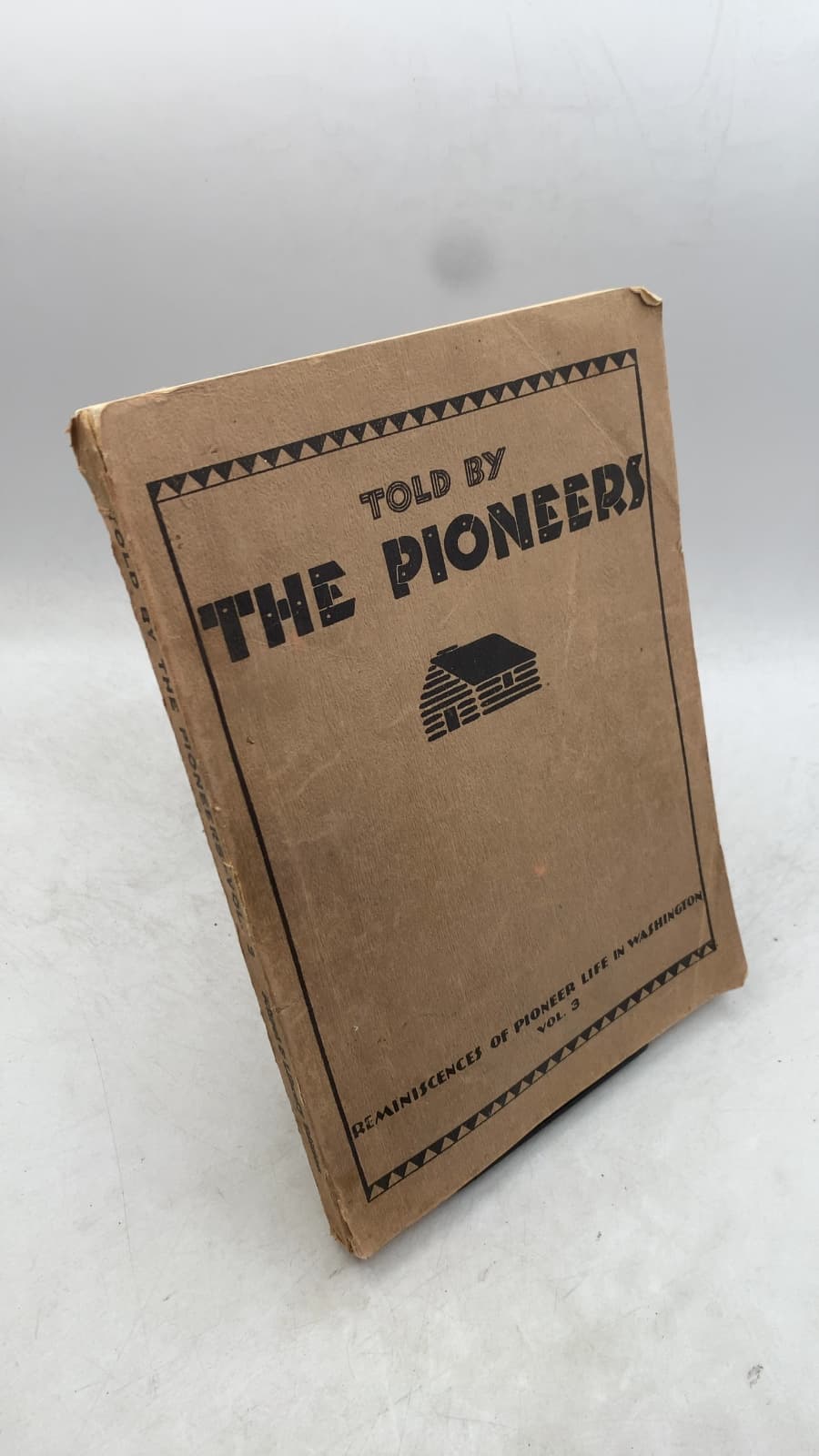 Told by the Pioneers: Reminiscences of Pioneer Life in Washington, Vol. III by F. I. Trotter, F. H. Loutzenhiser, J. R. Loutzenhiser (Editors) - front cover