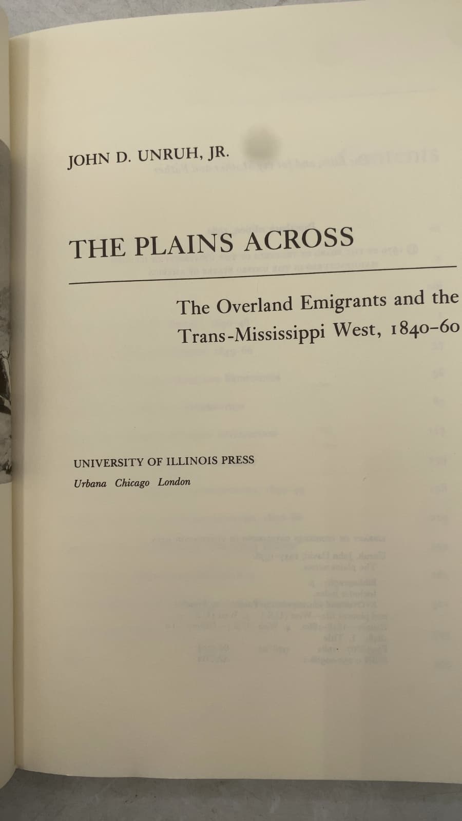 The Plains Across: The Overland Emigrants and the Trans-Mississippi West, 1840-60 by John D. Unruh, Jr. - title page