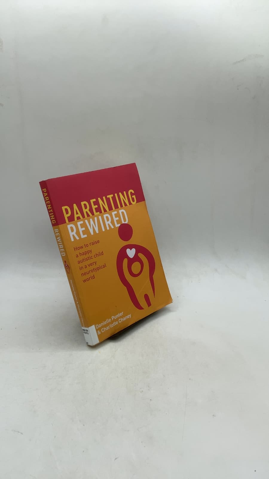Parenting Rewired: How to Raise a Happy Autistic Child in a Very Neurotypical World by Danielle Punter and Charlotte Chaney - front cover
