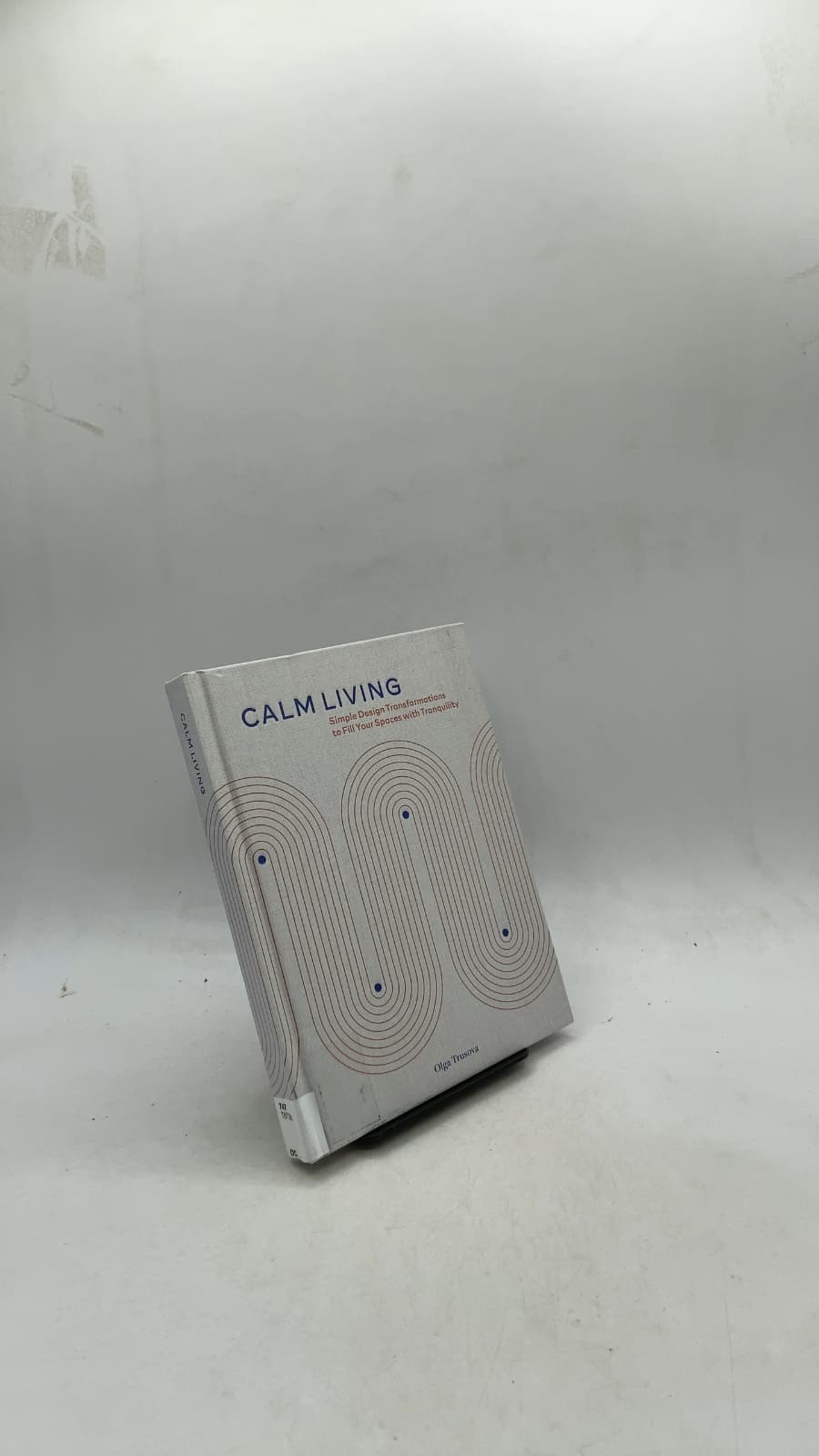 Calm Living: Simple Design Transformations to Fill Your Spaces with Tranquility by Olga Trusova - front cover