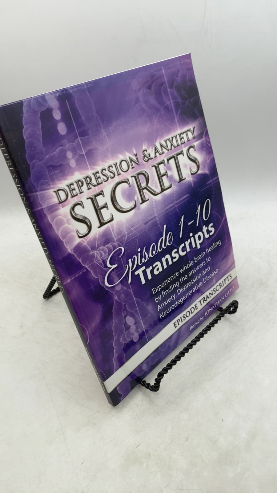 Depression & Anxiety Secrets: Episode 1-10 Transcripts by Jonathan Otto - front cover
