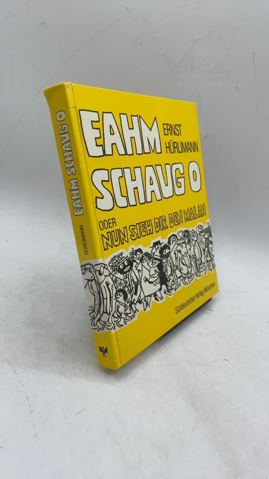EAHM SCHAUG O oder Nun sieh dir den mal an by Ernst Hürlimann - front cover