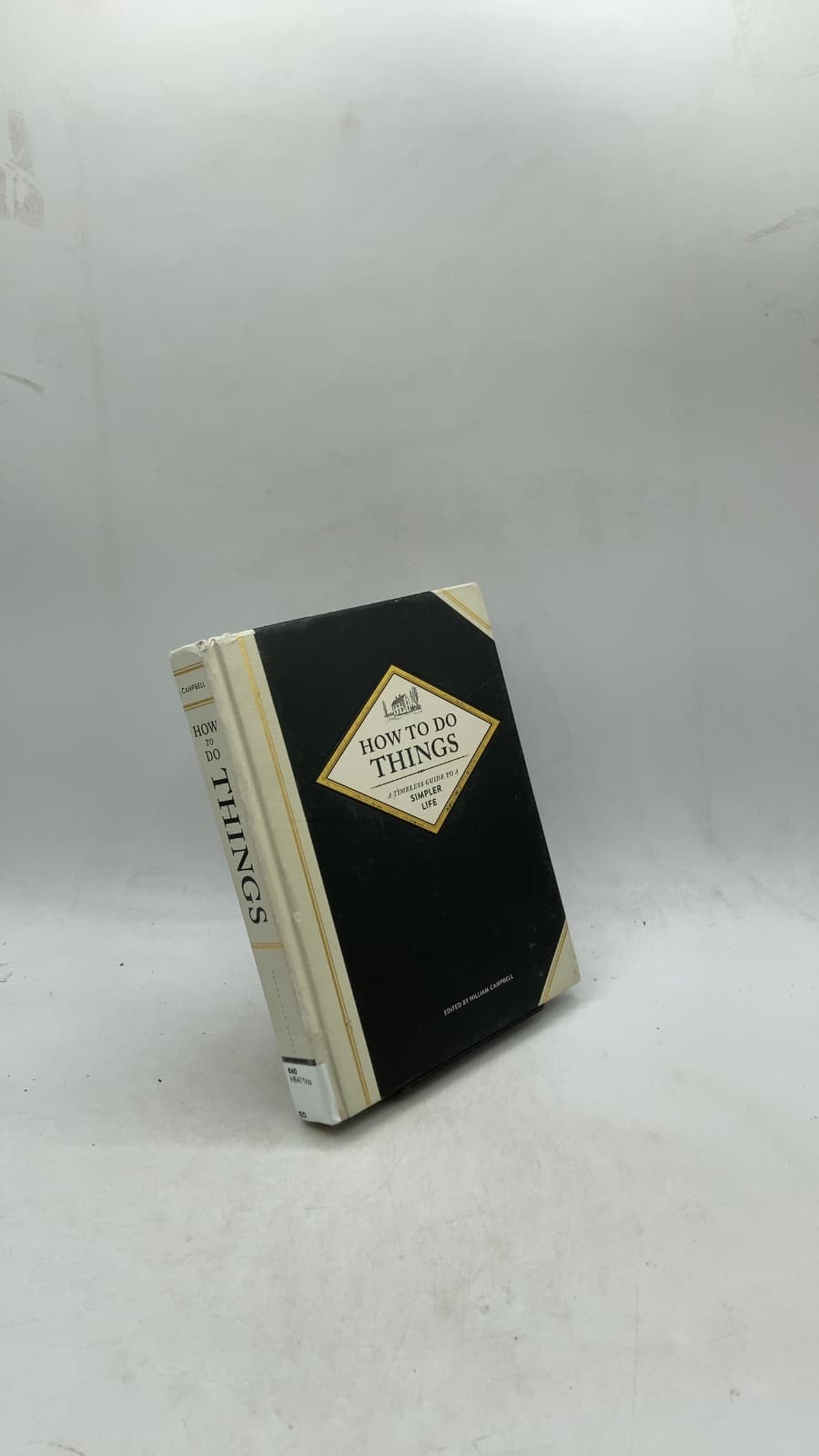 How to Do Things: A Timeless Guide to a Simpler Life by Edited by William Campbell - front cover