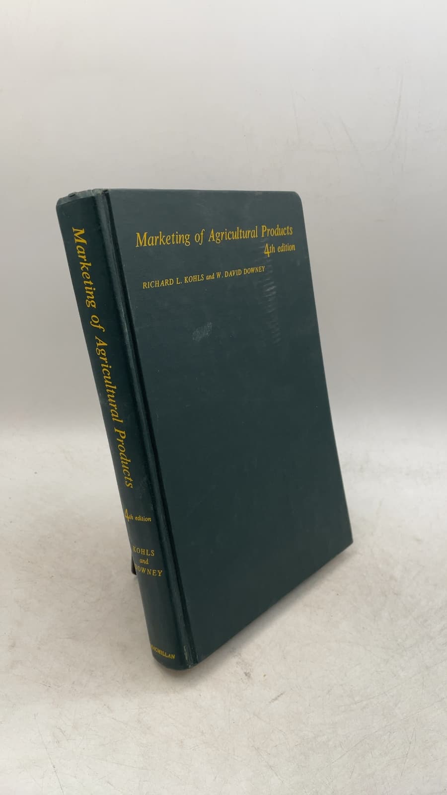Marketing of Agricultural Products, Fourth Edition by Richard L. Kohls and W. David Downey - front cover