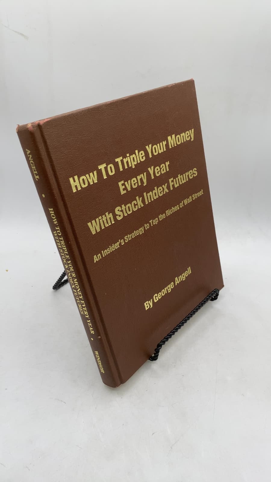 How To Triple Your Money Every Year With Stock Index Futures: An Insider's Strategy to Tap the Riches of Wall Street by George Angell - front cover
