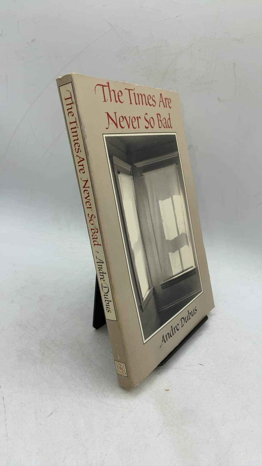 The Times Are Never So Bad by Andre Dubus - front cover