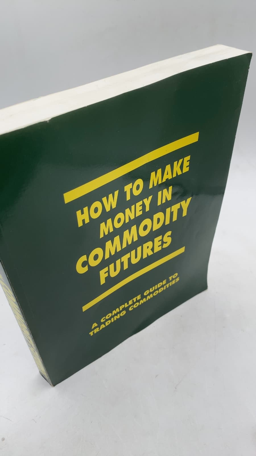 How to Make Money in Commodity Futures: A Complete Guide to Trading Commodities - front cover