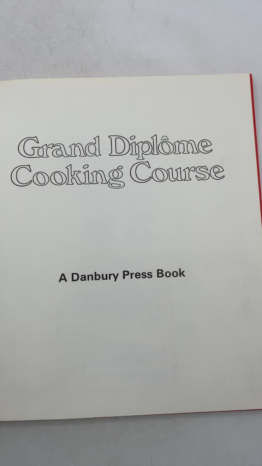 Grand Diplôme Cooking Course by Anne Willan (Editor), Rosemary Hume and Muriel Downes (Principals) - title page