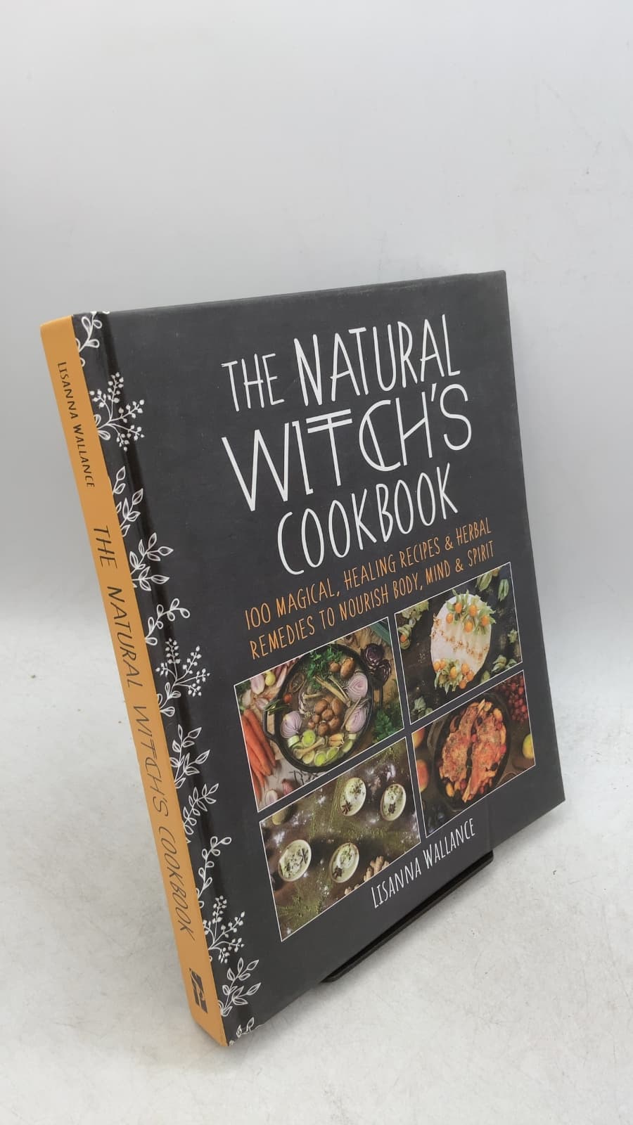 The Natural Witch's Cookbook: 100 Magical, Healing Recipes & Herbal Remedies to Nourish Body, Mind & Spirit by Lisanna Wallance - front cover
