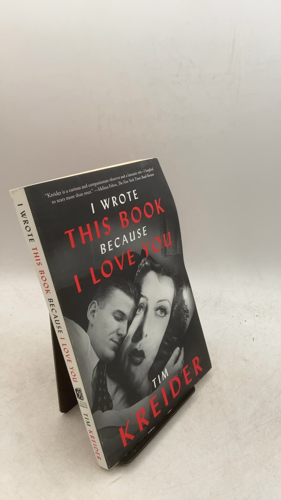 I Wrote This Book Because I Love You: Essays by Tim Kreider - front cover