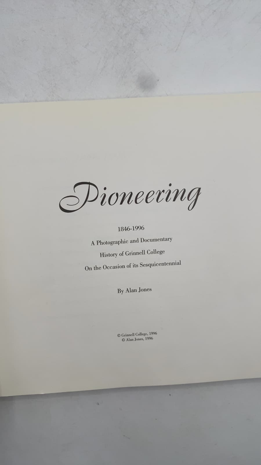 Pioneering 1846-1996: A Photographic and Documentary History of Grinnell College On the Occasion of its Sesquicentennial by Alan Jones - title page