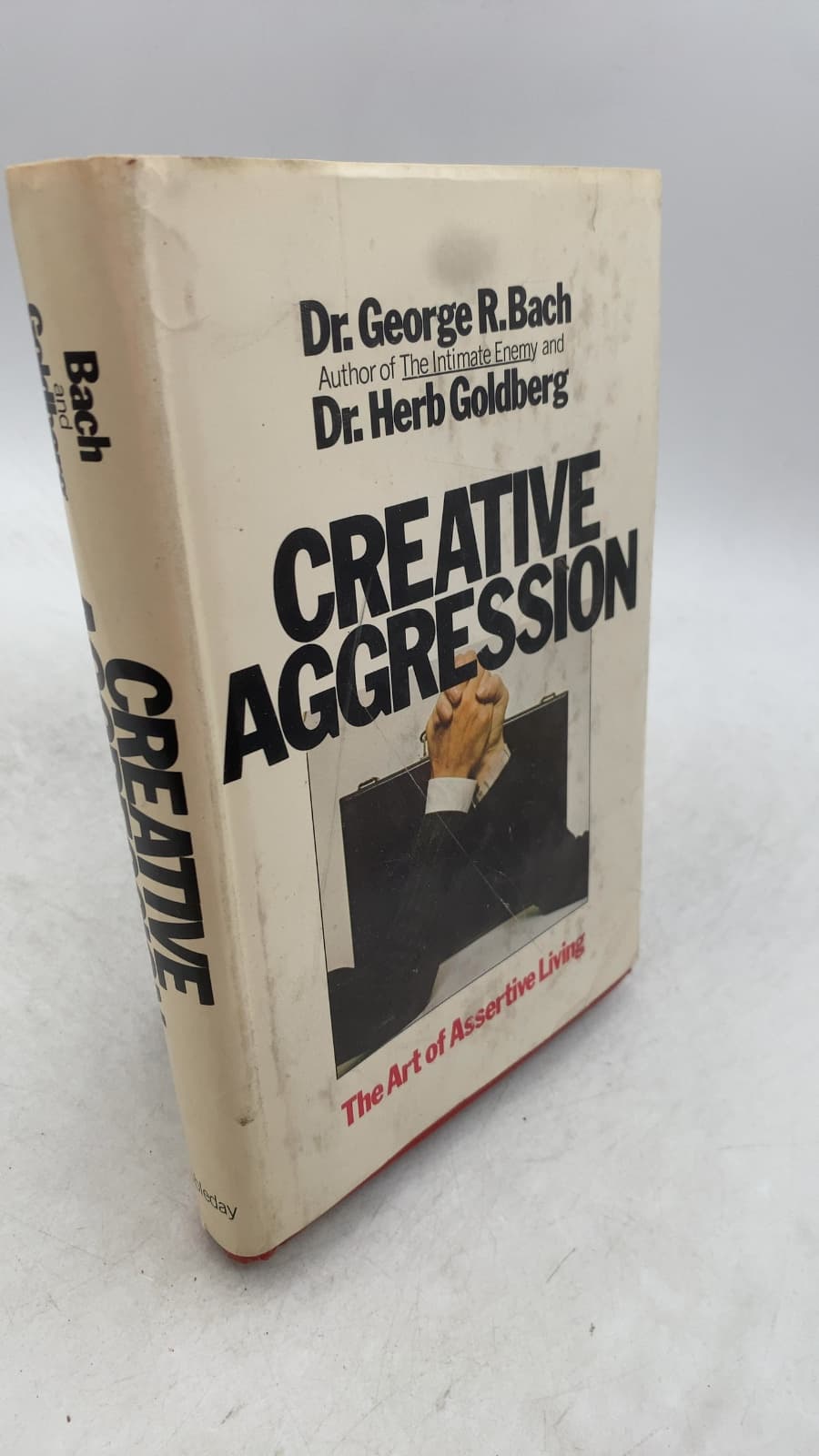 Creative Aggression: The Art of Assertive Living by Dr. George R. Bach and Dr. Herb Goldberg - front cover
