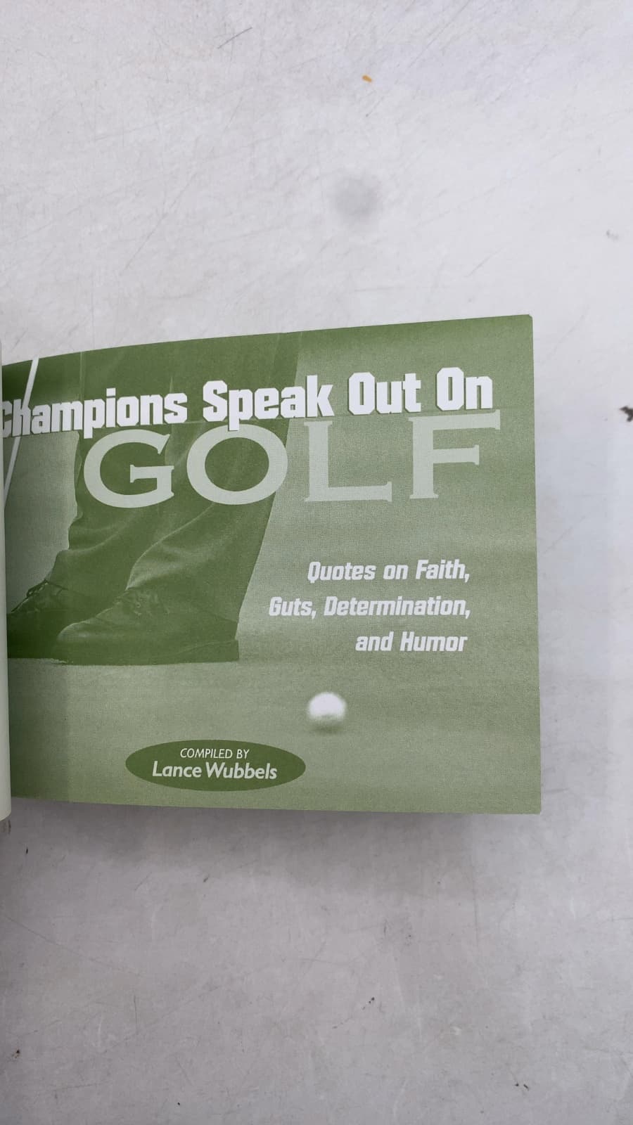 Champions Speak Out On GOLF: Quotes on Faith, Guts, Determination, and Humor by Lance Wubbels - title page
