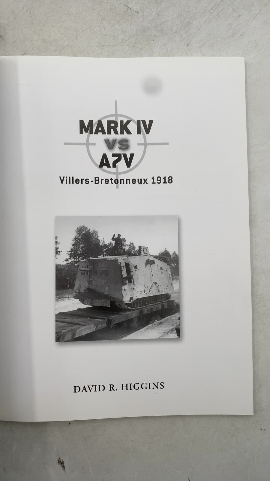 Mark IV vs A7V: Villers-Bretonneux 1918 by David R. Higgins - title page
