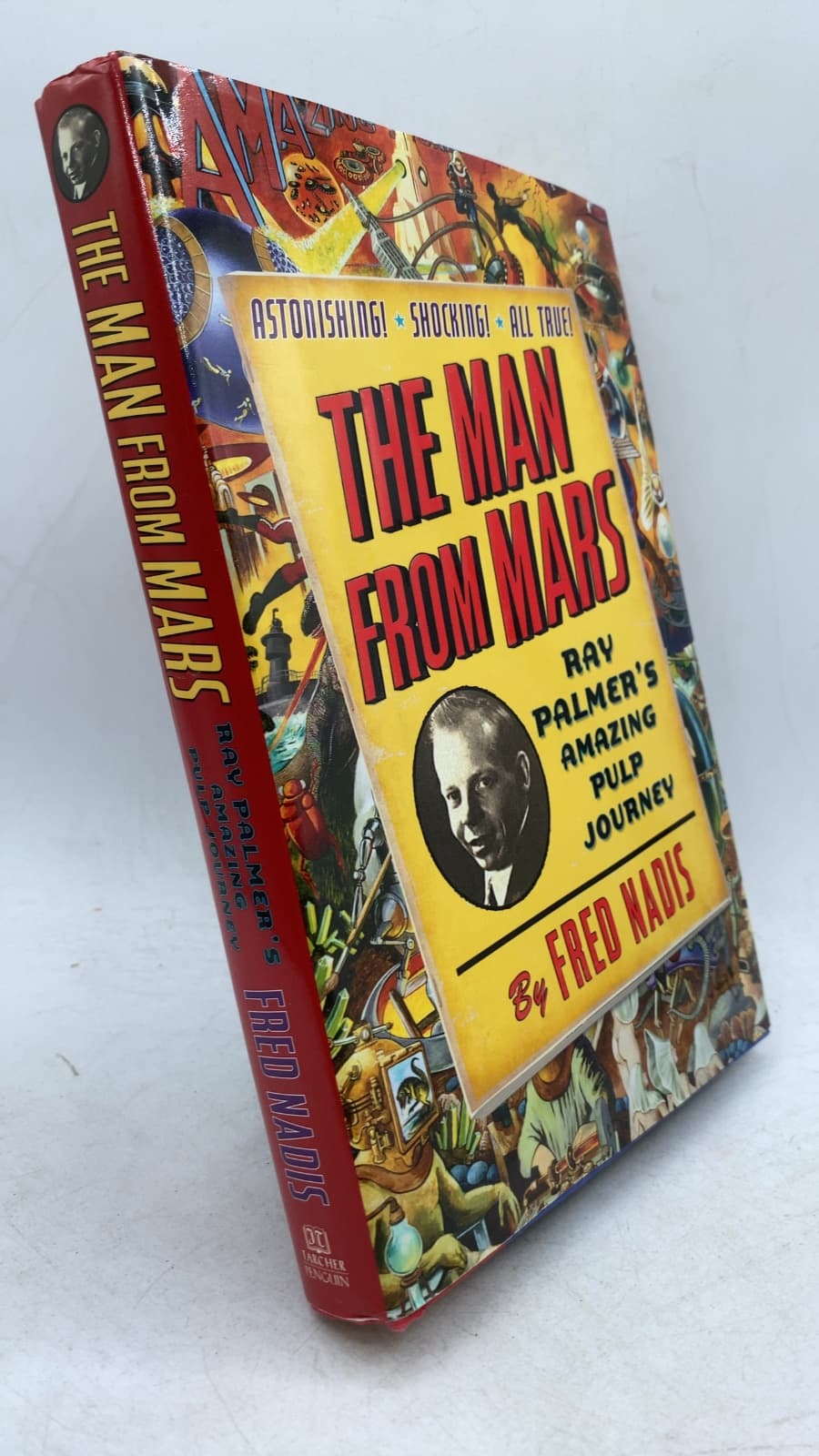 The Man from Mars: Ray Palmer's Amazing Pulp Journey by Fred Nadis - front cover