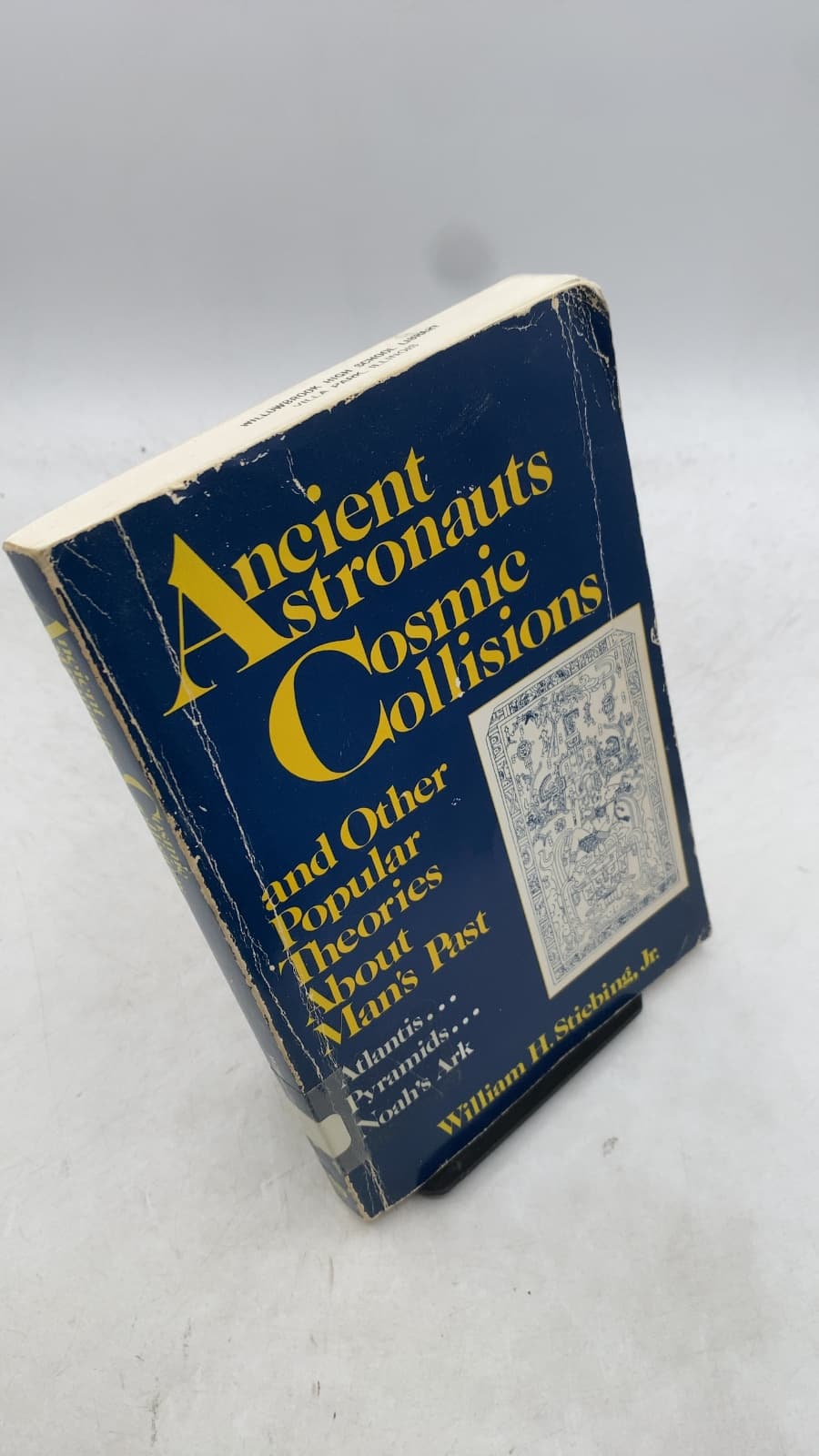 Ancient Astronauts Cosmic Collisions and Other Popular Theories About Man's Past by William H. Stiebing, Jr. - front cover