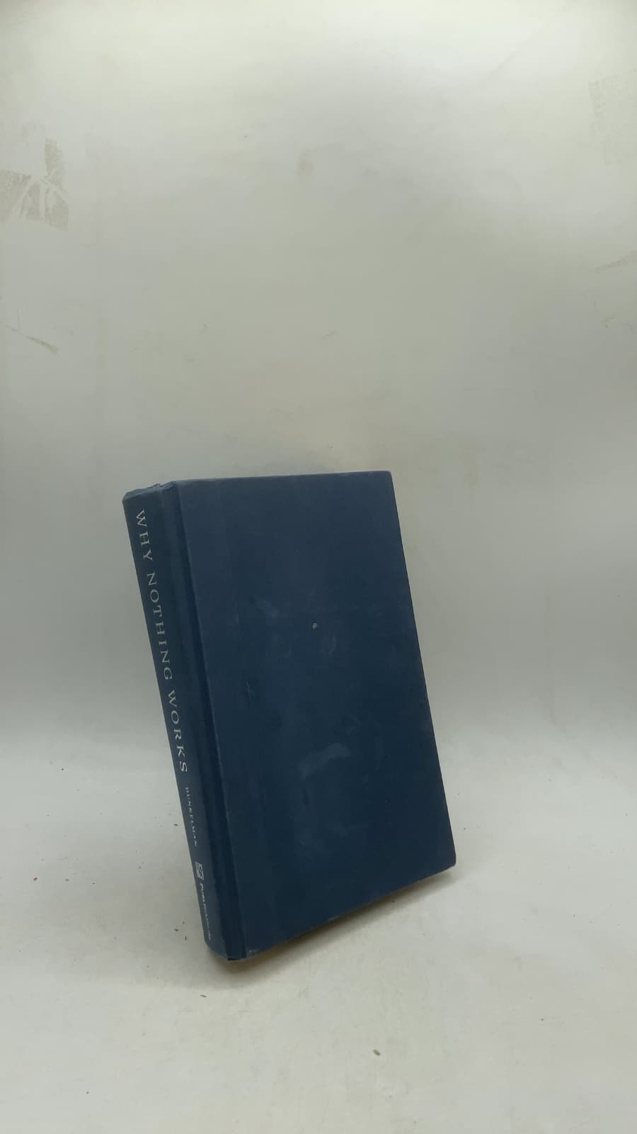 Why Nothing Works: Who Killed Progress—and How to Bring It Back by Marc J. Dunkelman - front cover
