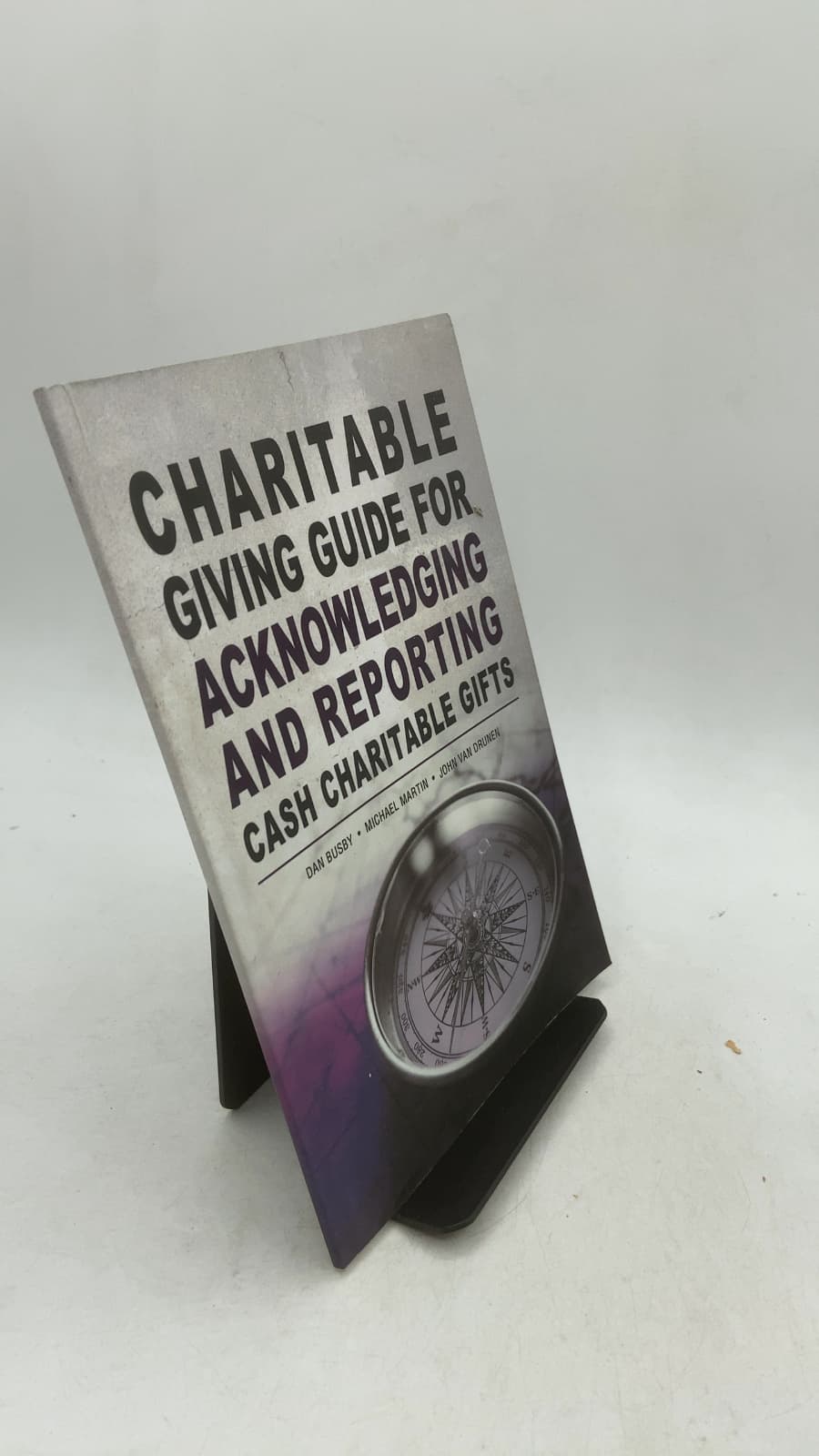 Charitable Giving Guide for Acknowledging and Reporting Cash Charitable Gifts by Dan Busby, Michael Martin, John Van Drunen - front cover