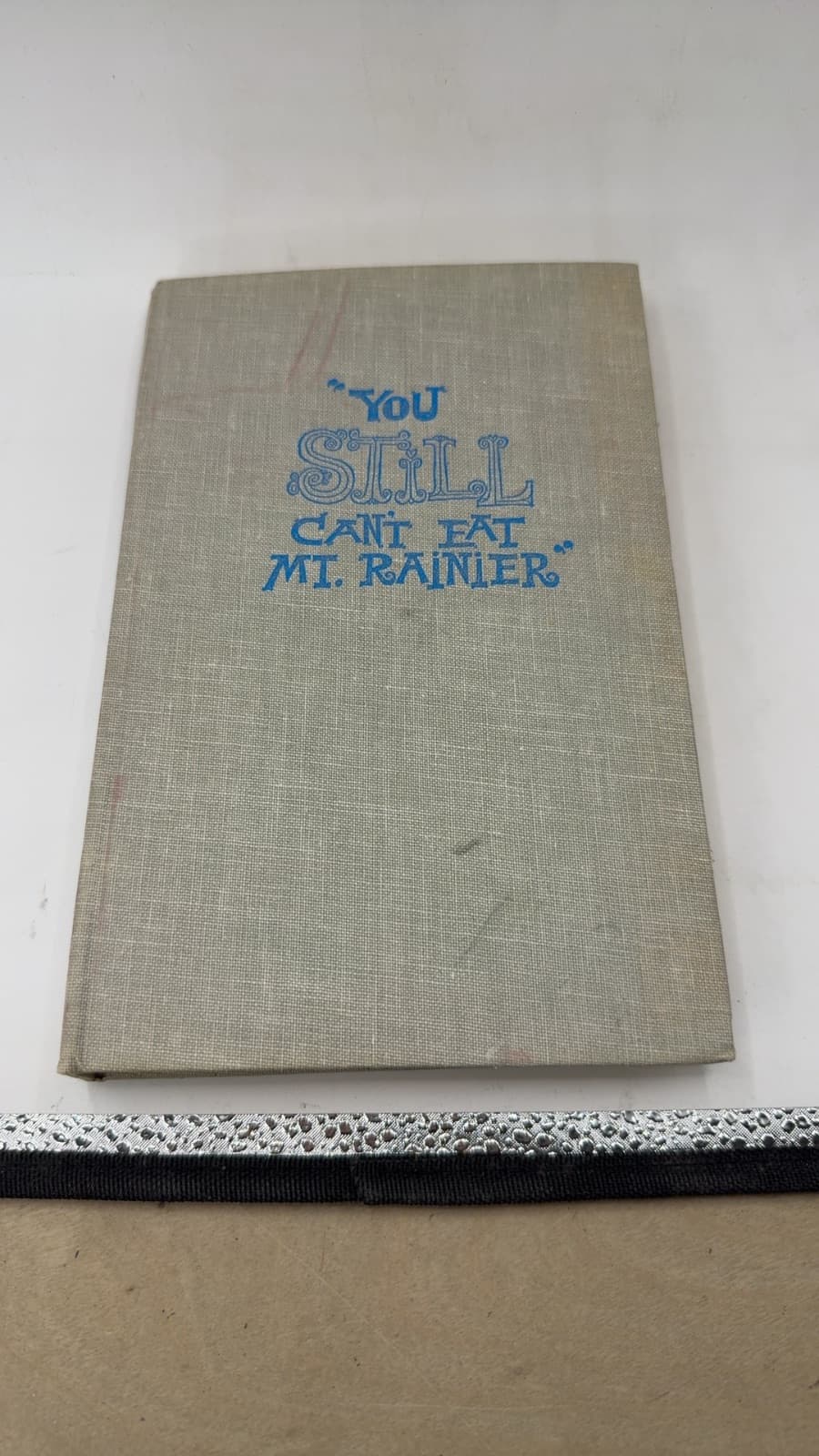 You STILL Can't Eat Mt. Rainier! by William C. Speidel, Jr. - front cover