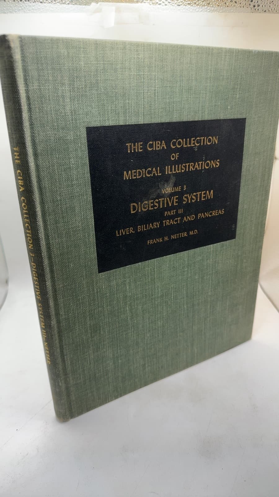The CIBA Collection of Medical Illustrations Volume 3 Digestive System Part III Liver, Biliary Tract and Pancreas by Frank H. Netter, M.D. - front cover