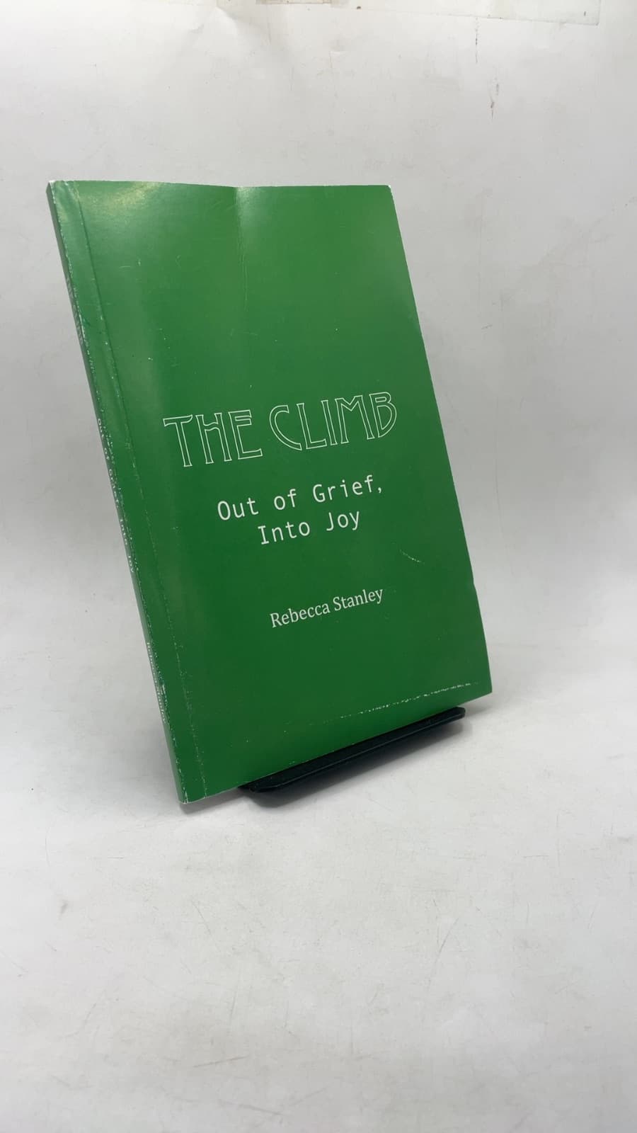 The Climb: Out of Grief, Into Joy by Rebecca Stanley - front cover
