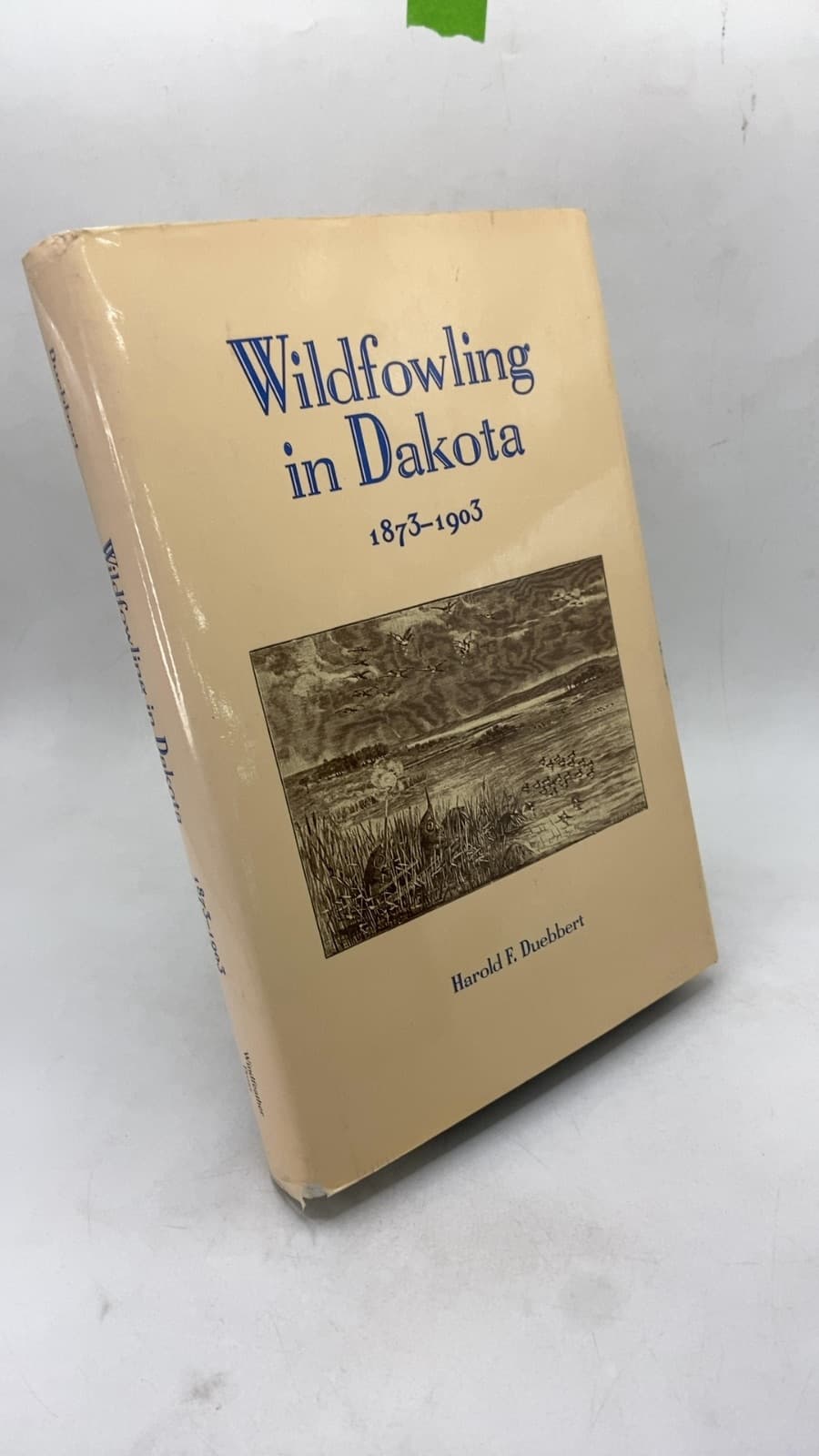 Wildfowling in Dakota 1873-1903 by Harold F. Duebbert - front cover