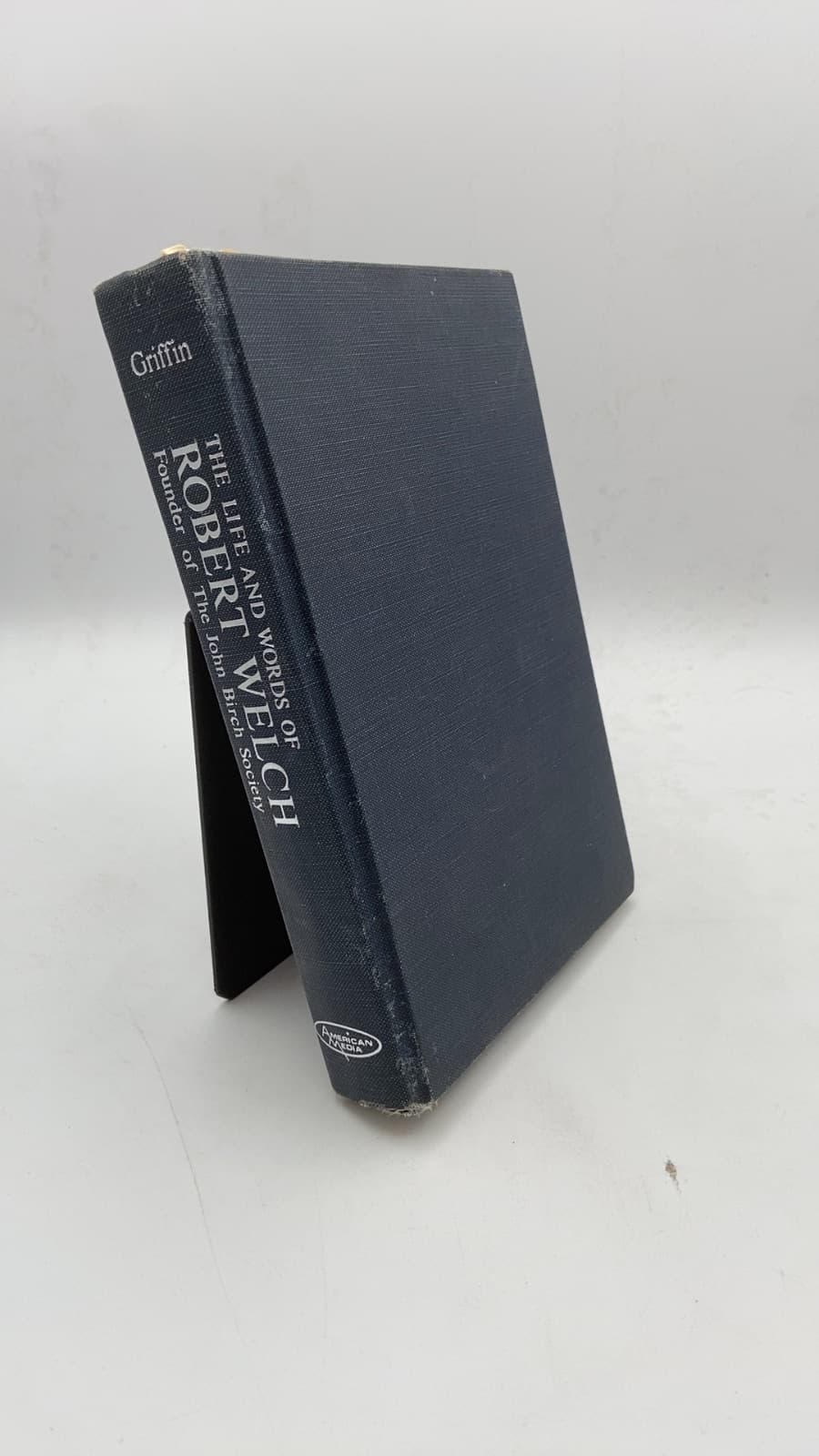 The Life and Words of Robert Welch by G. Edward Griffin - front cover