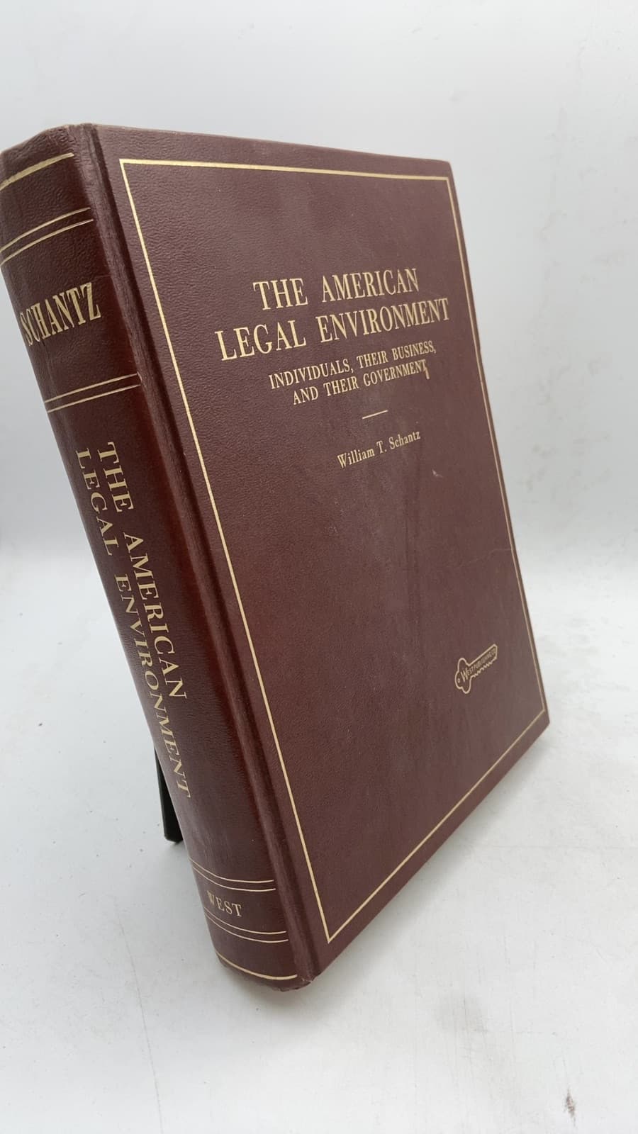 The American Legal Environment: Individuals, Their Business, and Their Government by Dr. William T. Schantz - front cover