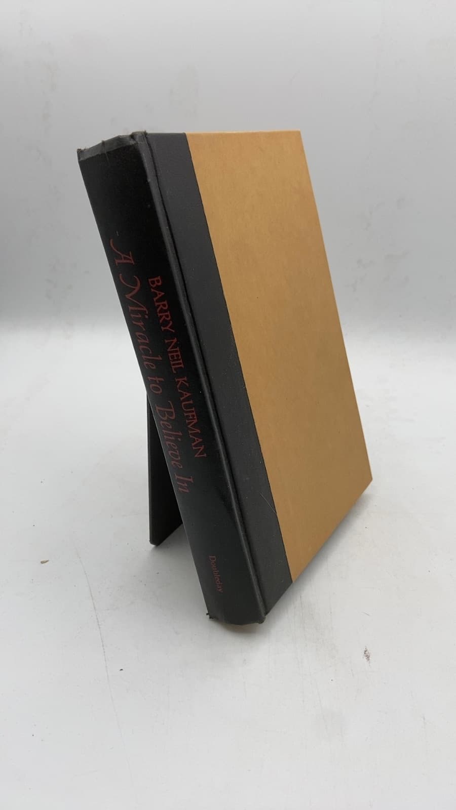 A Miracle to Believe In by Barry Neil Kaufman - front cover