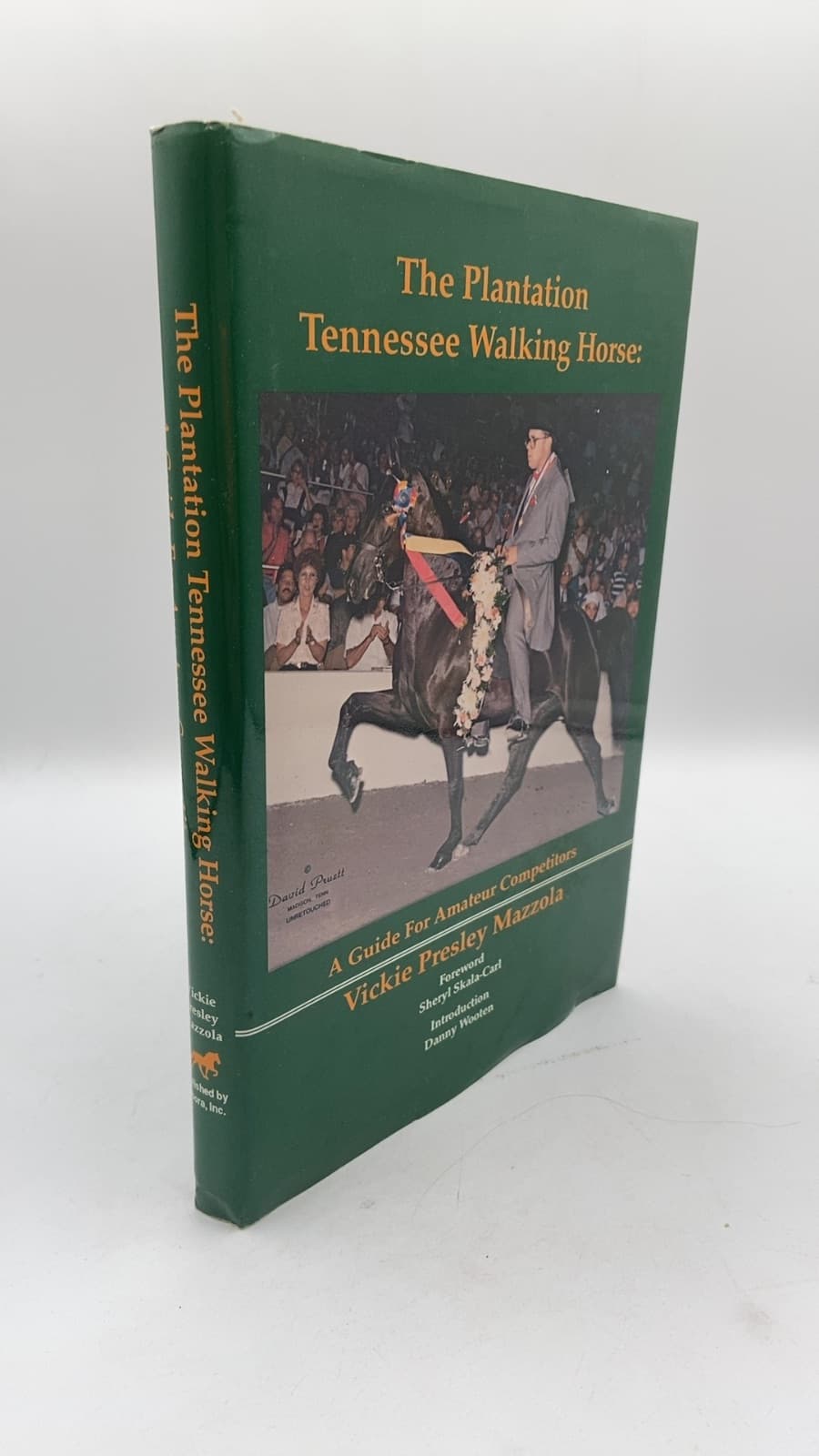The Plantation Tennessee Walking Horse: A Guide For Amateur Competitors by Vickie Presley Mazzola - front cover