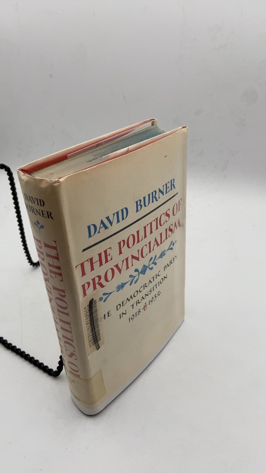 The Politics of Provincialism: The Democratic Party in Transition, 1918-1932 by David Burner - front cover