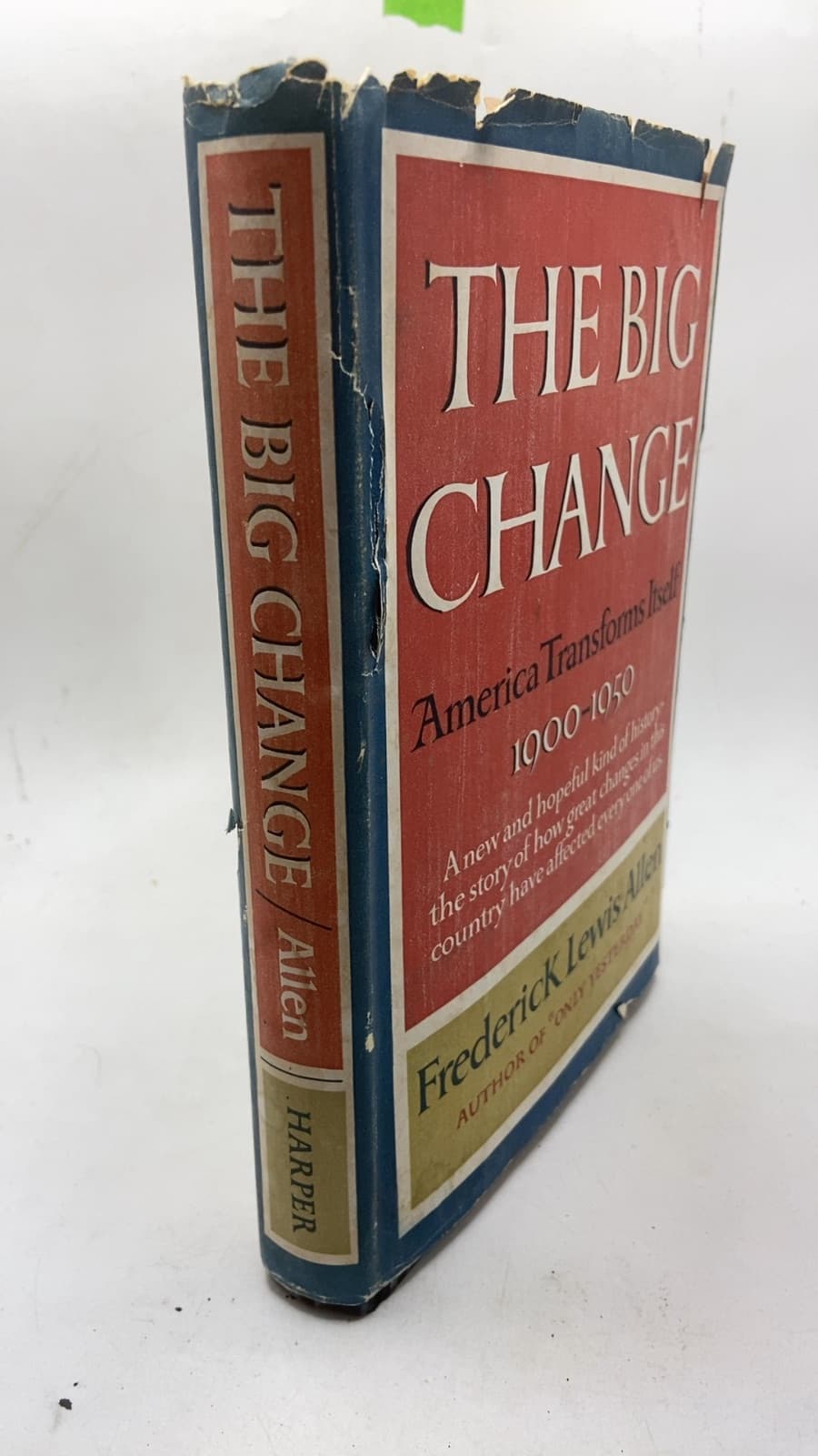 The Big Change: America Transforms Itself 1900-1950 by Frederick Lewis Allen - front cover