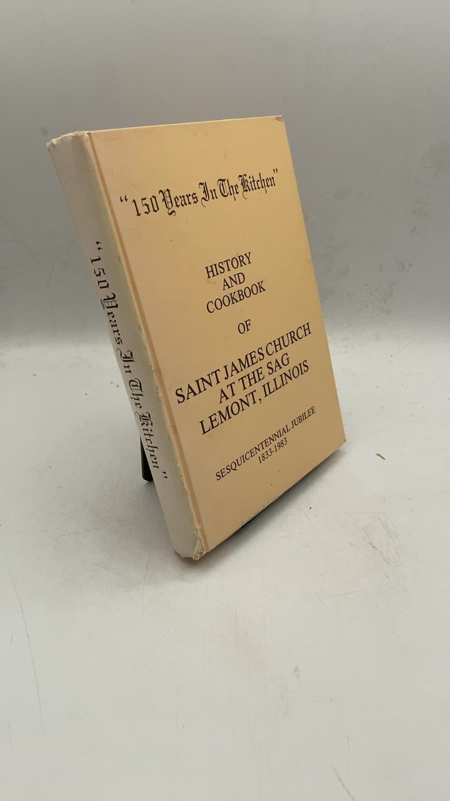 150 Years In The Kitchen: History and Cookbook of Saint James Church at the Sag Lemont, Illinois - front cover