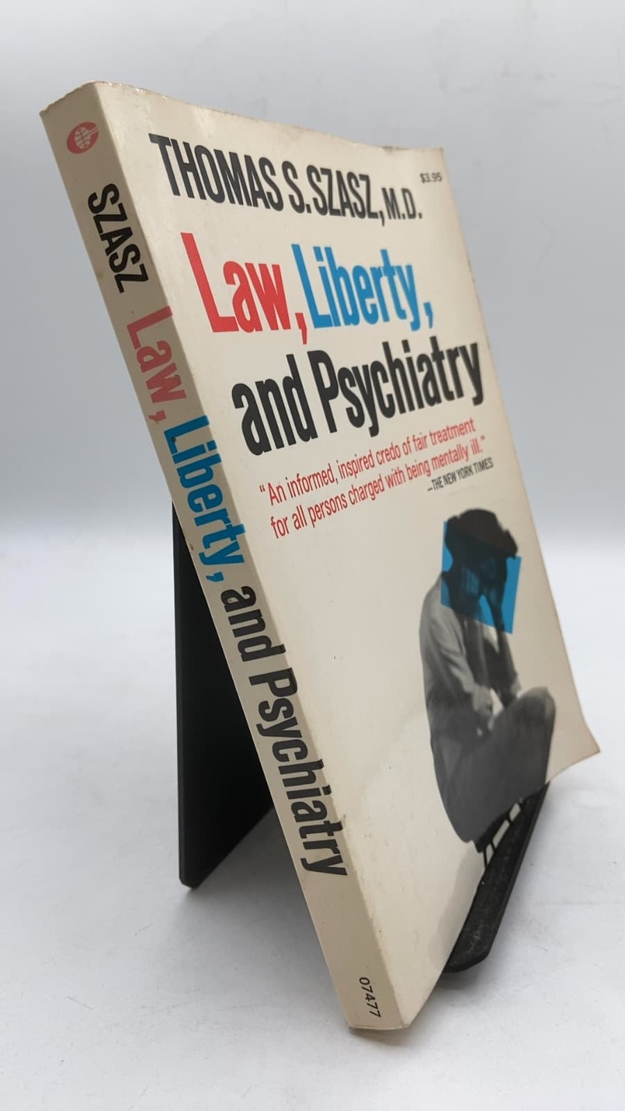Law, Liberty, and Psychiatry: An Inquiry into the Social Uses of Mental Health Practices by Thomas S. Szasz, M.D. - front cover