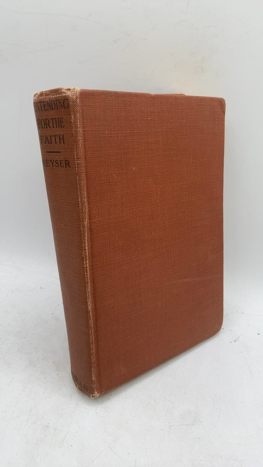 Contending for the Faith: Essays in Constructive Criticism and Positive Apologetics by Leander S. Keyser, D.D. - front cover