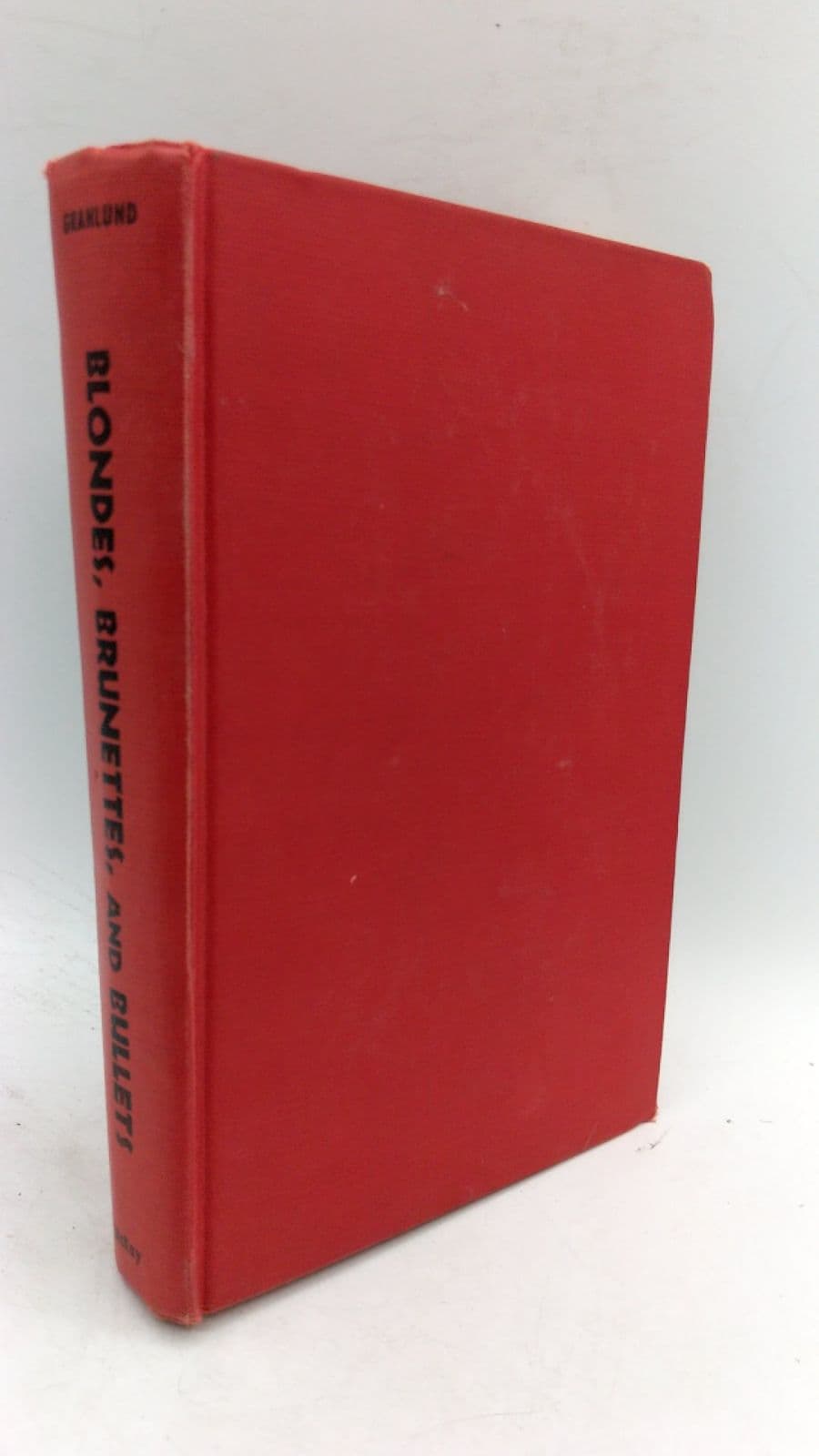 Blondes, Brunettes, and Bullets by Nils Thor Granlund with Sid Feder and Ralph Hancock - front cover