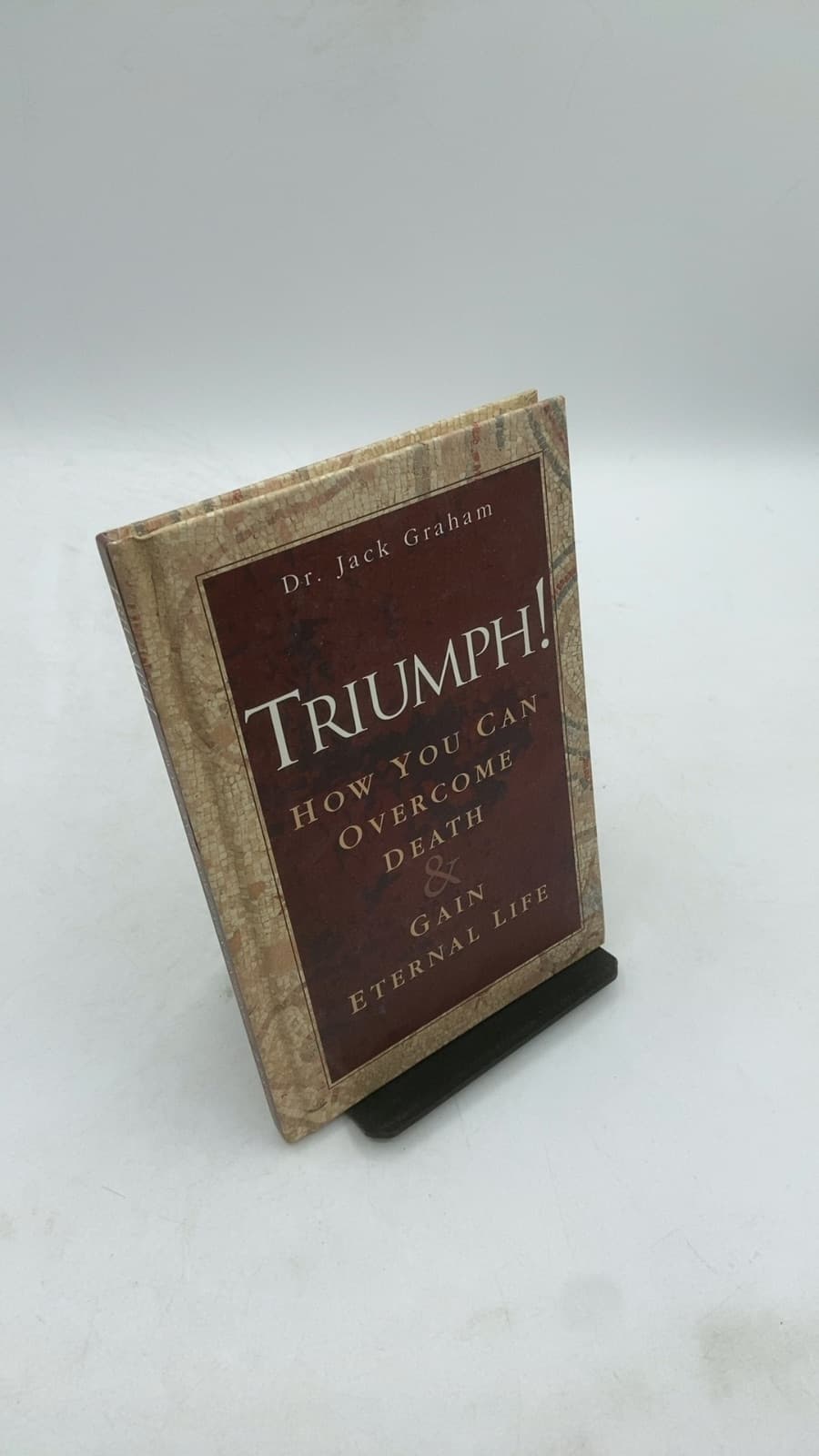 TRIUMPH! How You Can Overcome Death & Gain Eternal Life by Dr. Jack Graham - front cover