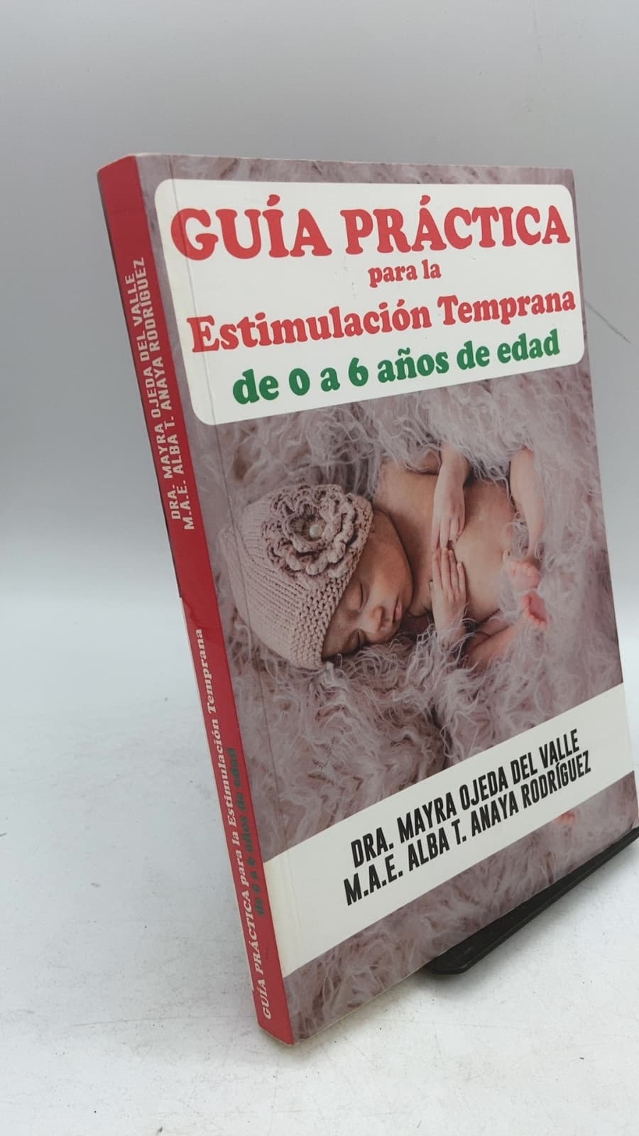 GUÍA PRÁCTICA para la Estimulación Temprana de 0 a 6 años de edad by Dra. Mayra Ojeda del Valle, M.A.E. Alba T. Anaya Rodríguez - front cover