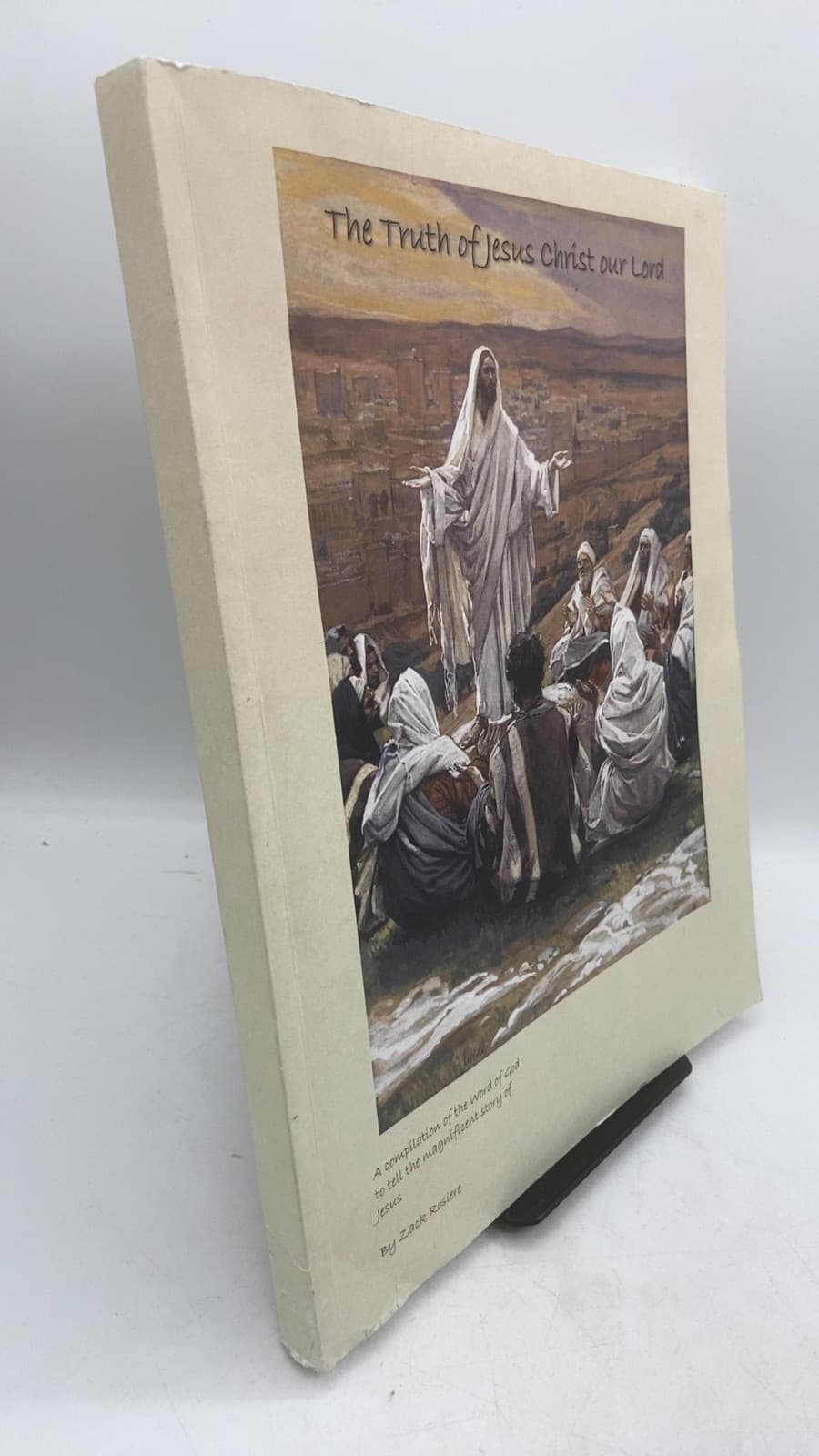 The Truth of Jesus Christ our Lord by Zack Rosiere - front cover