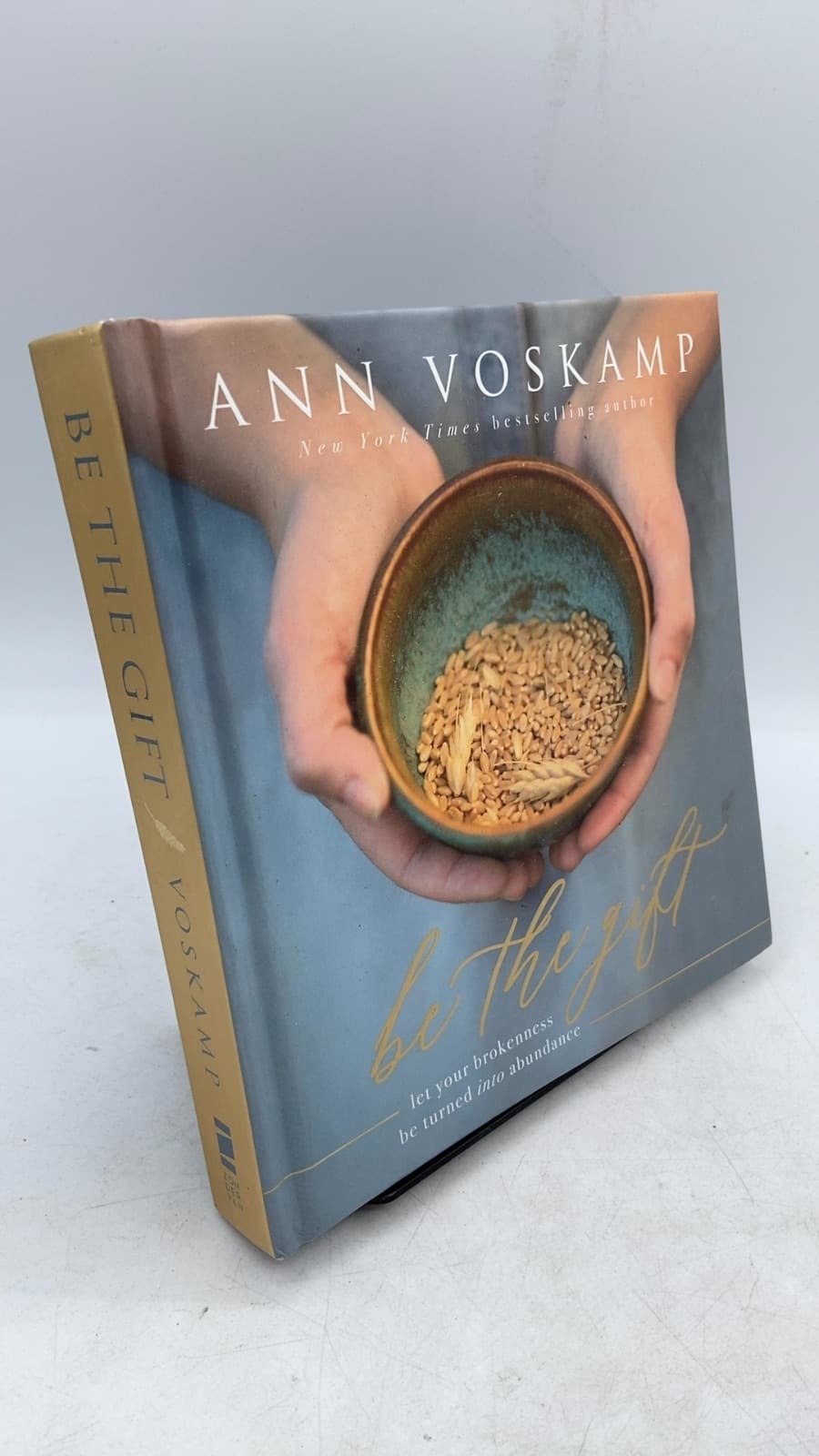 Be the Gift: Let Your Brokenness Be Turned into Abundance by Ann Voskamp - front cover