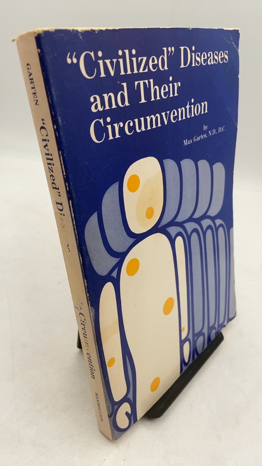 "Civilized" Diseases and Their Circumvention by Max Garten, N.D., D.C. - front cover