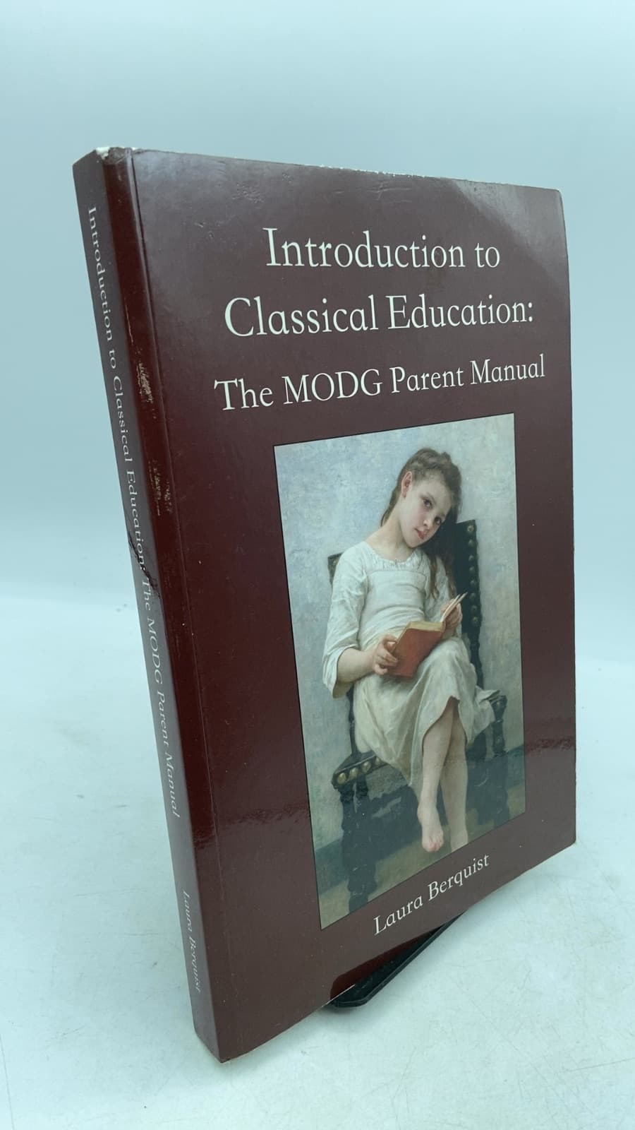 Introduction to Classical Education: The MODG Parent Manual by Laura Berquist - front cover