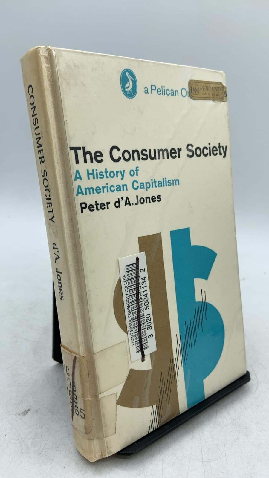 The Consumer Society: A History of American Capitalism by Peter d'A. Jones - front cover